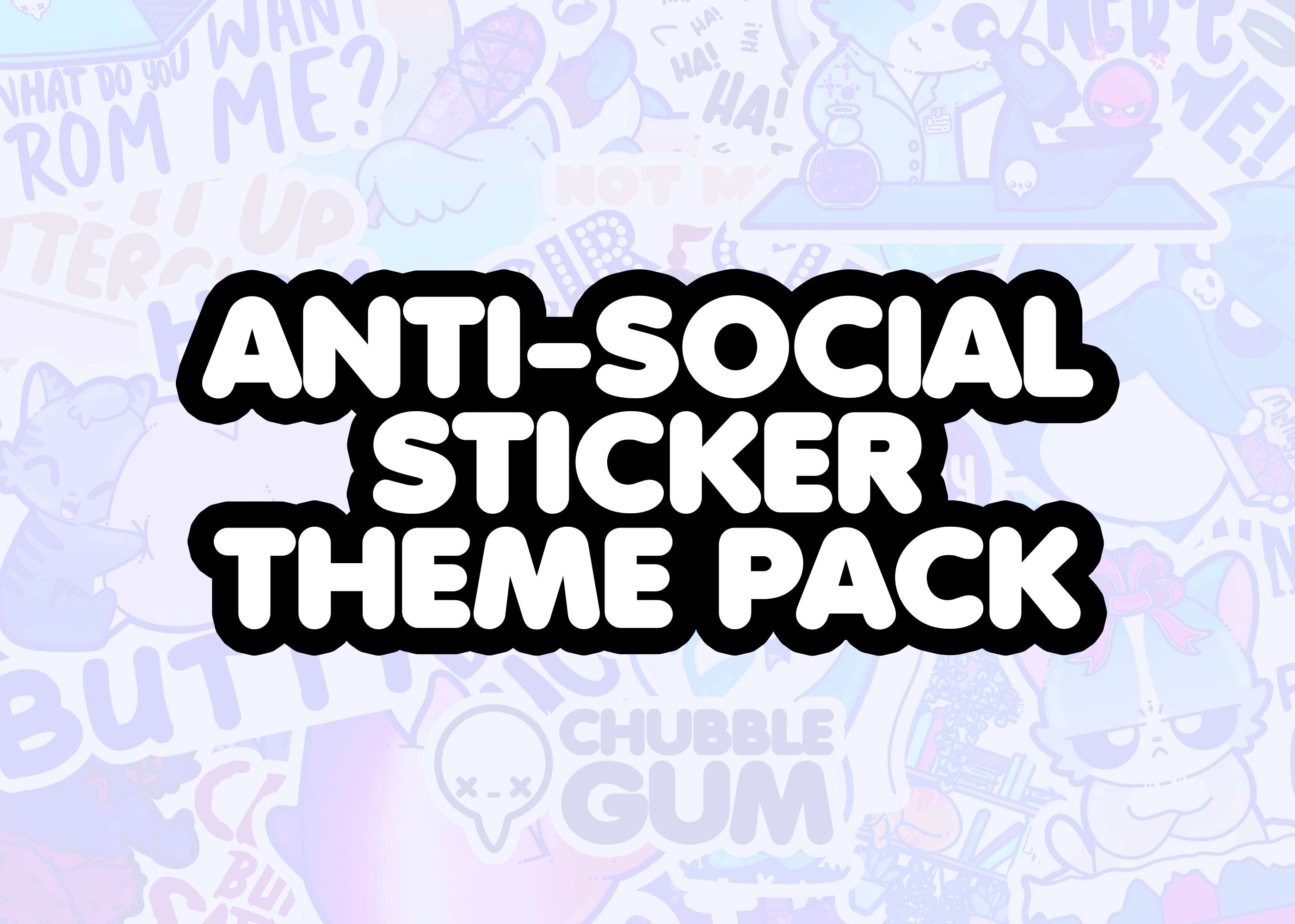 Anti Social Themed Pack - ChubbleGumLLC