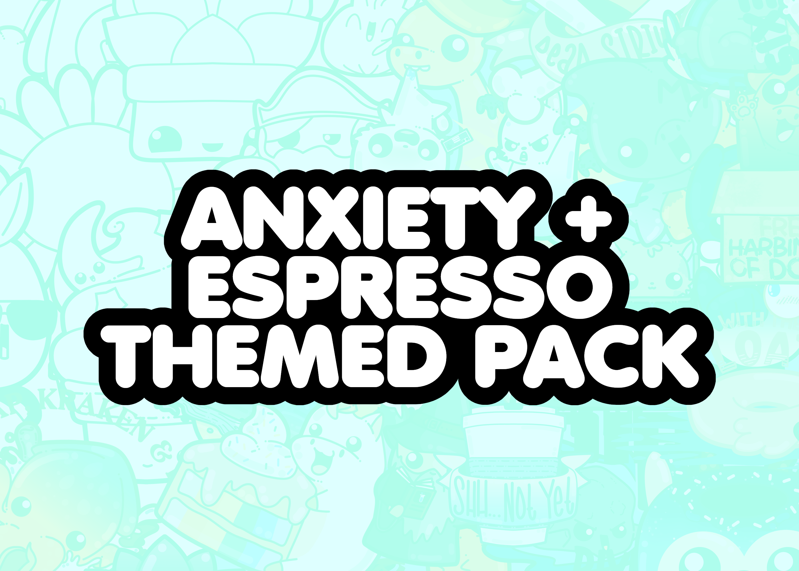 Anxiety + Espresso Themed Pack