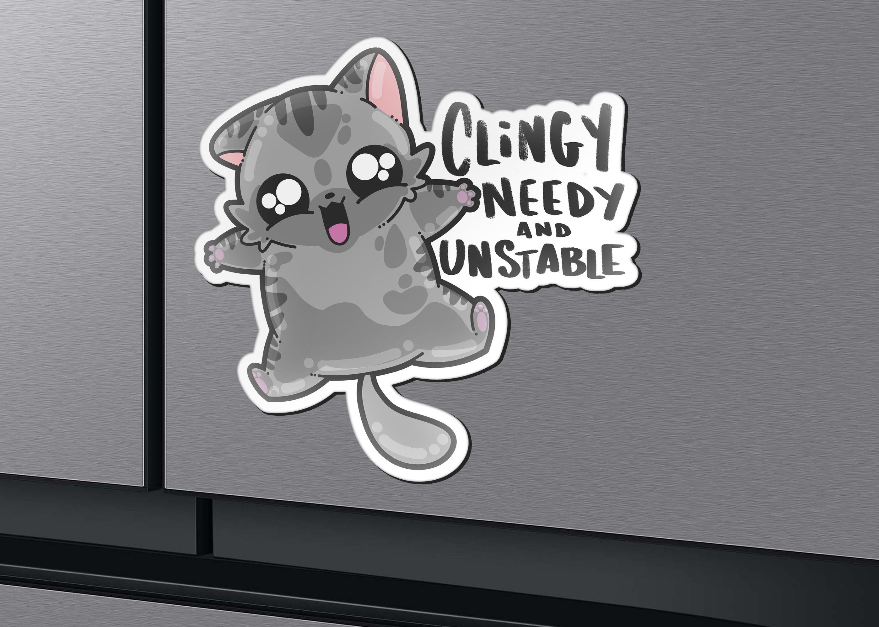 Magnet - Clingy, Needy and Unstable - ChubbleGumLLC