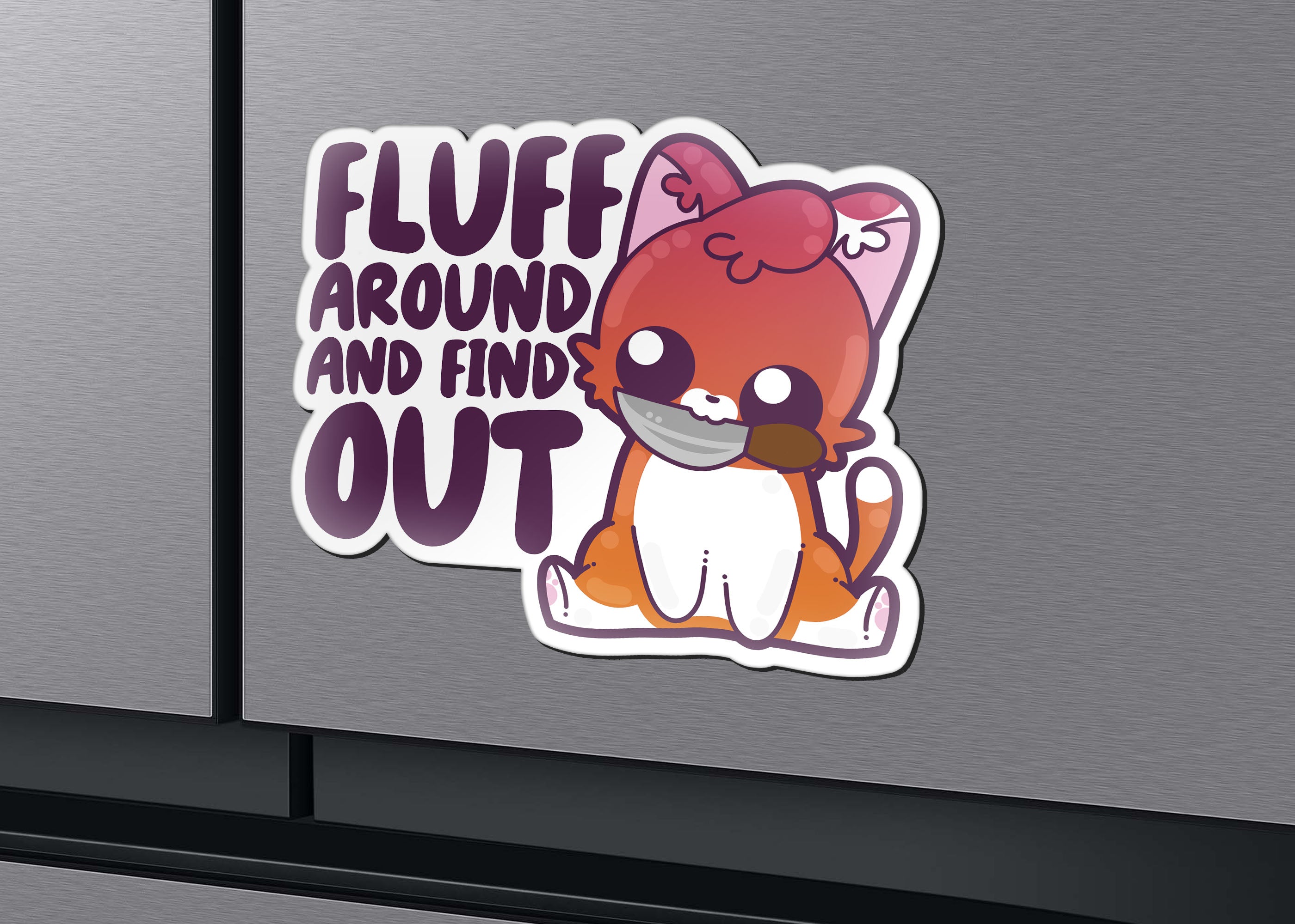 Magnet - Fluff Around and Find Out - ChubbleGumLLC