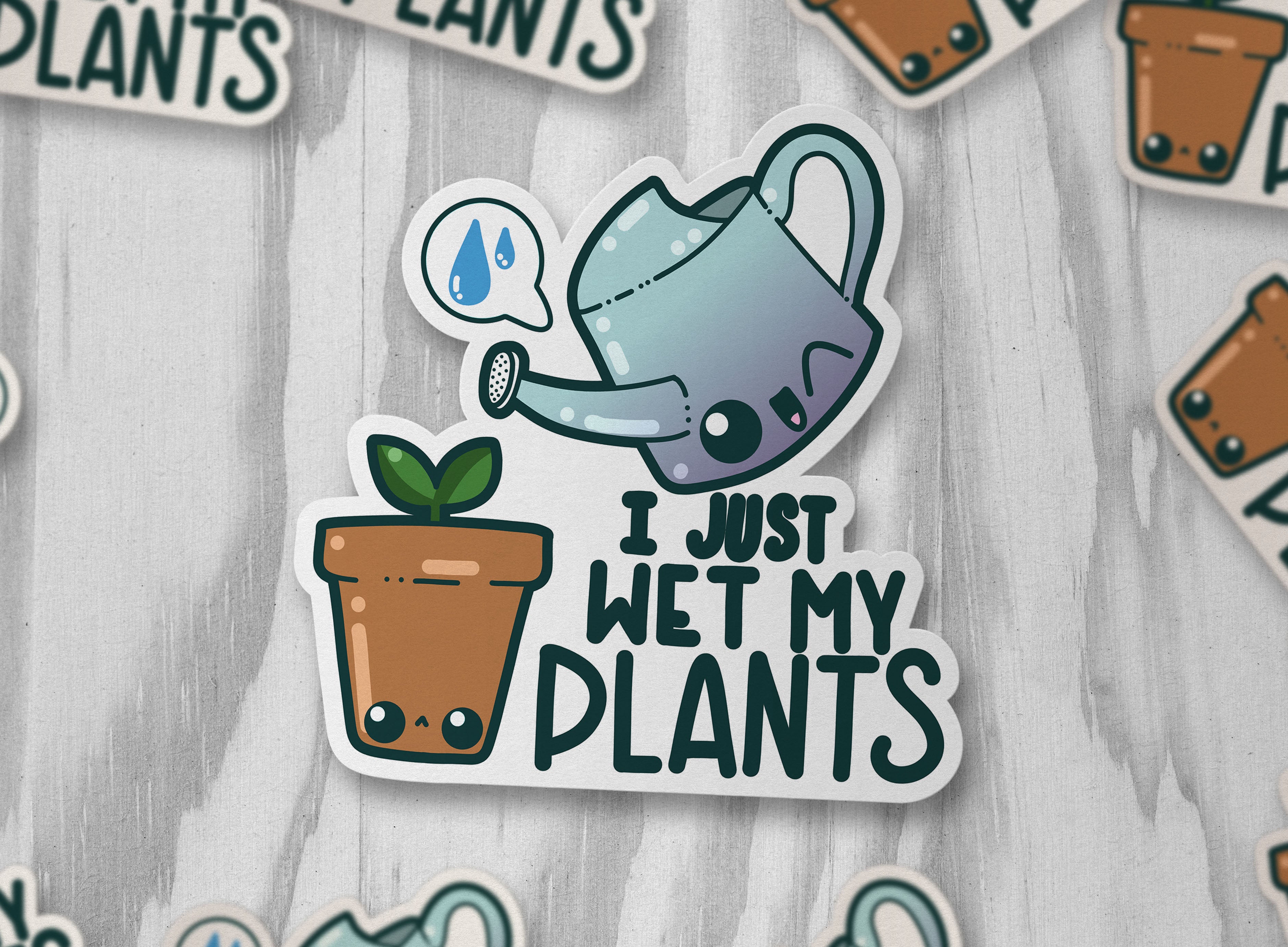 I Just Wet My Plants - ChubbleGumLLC