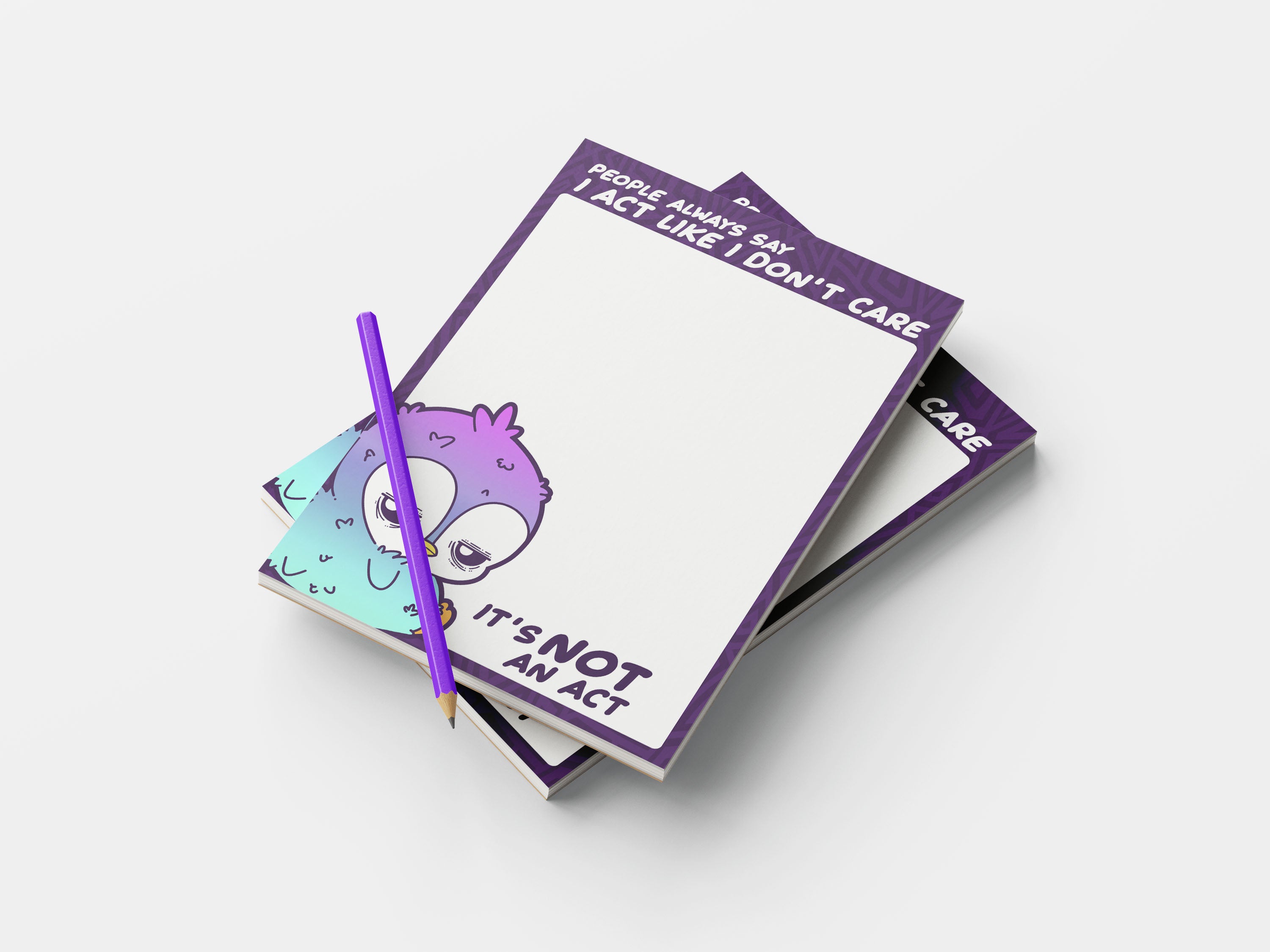 Notepad - People Always Say I Act Like I Don't Care - It's Not An Act - ChubbleGumLLC