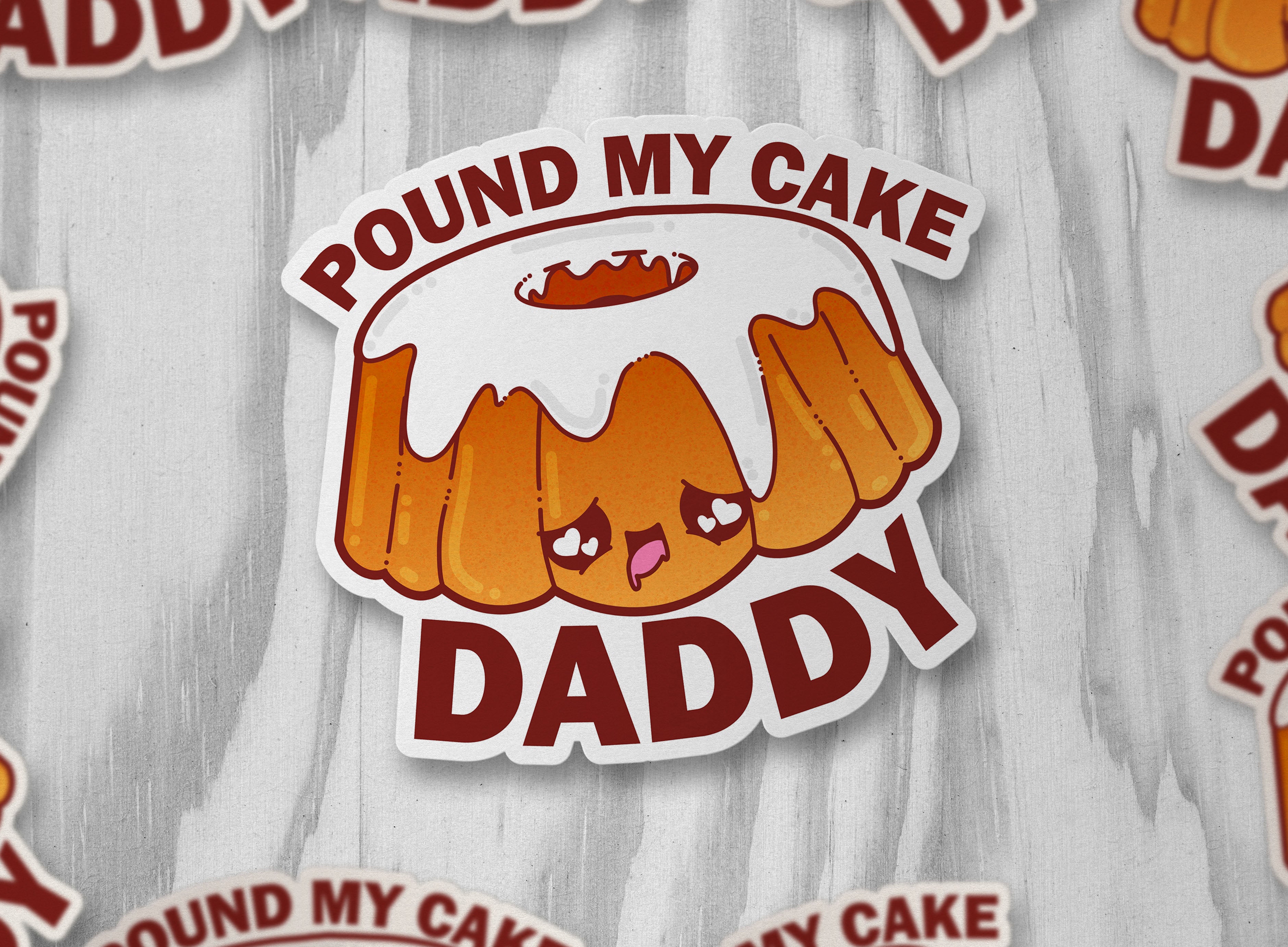 Pound My Cake Daddy - ChubbleGumLLC