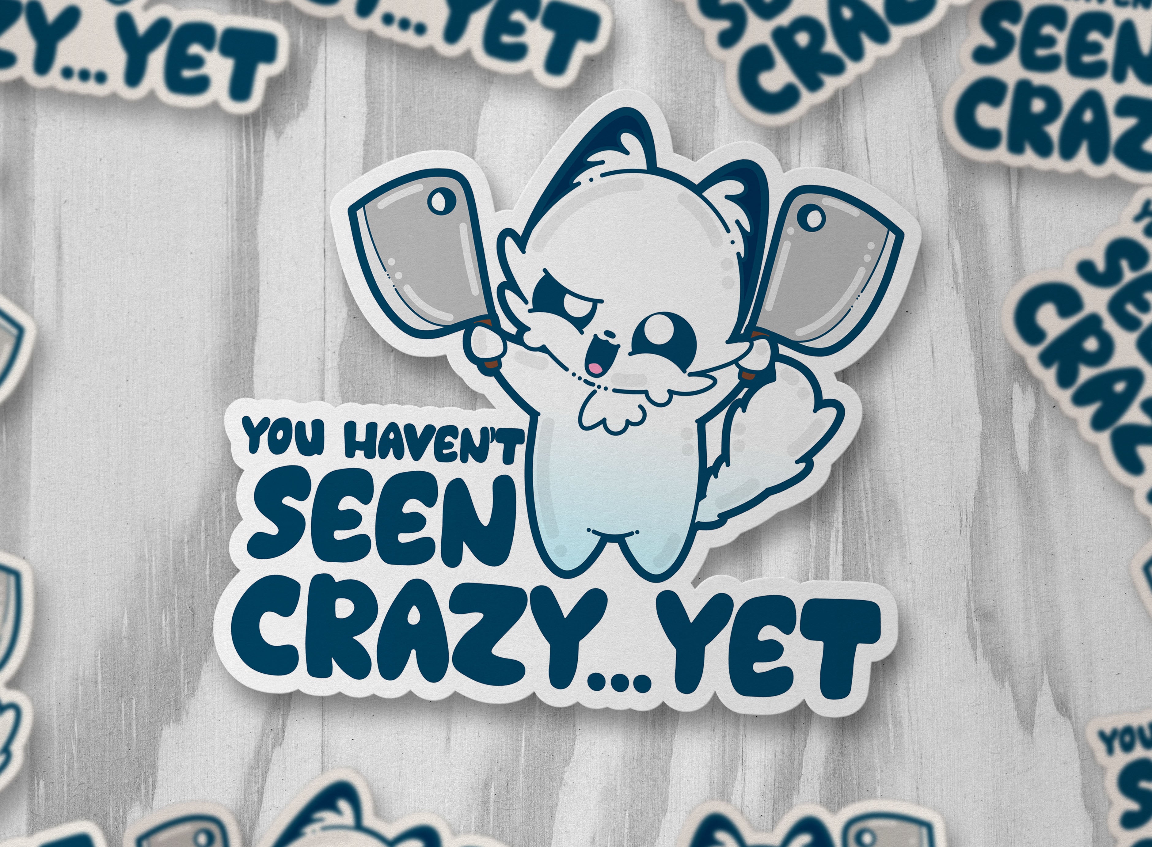 You Haven't Seen Crazy...YET - ChubbleGumLLC