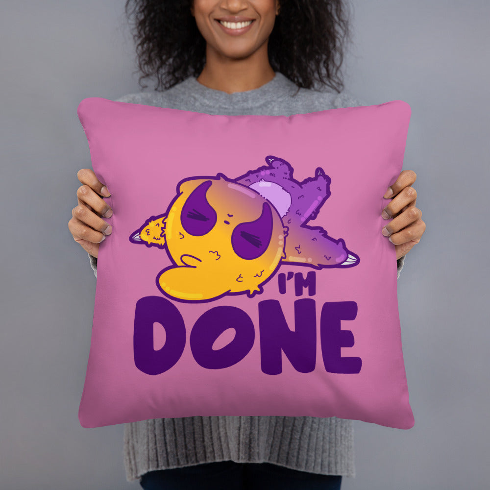 IM DONE - Pillow - ChubbleGumLLC