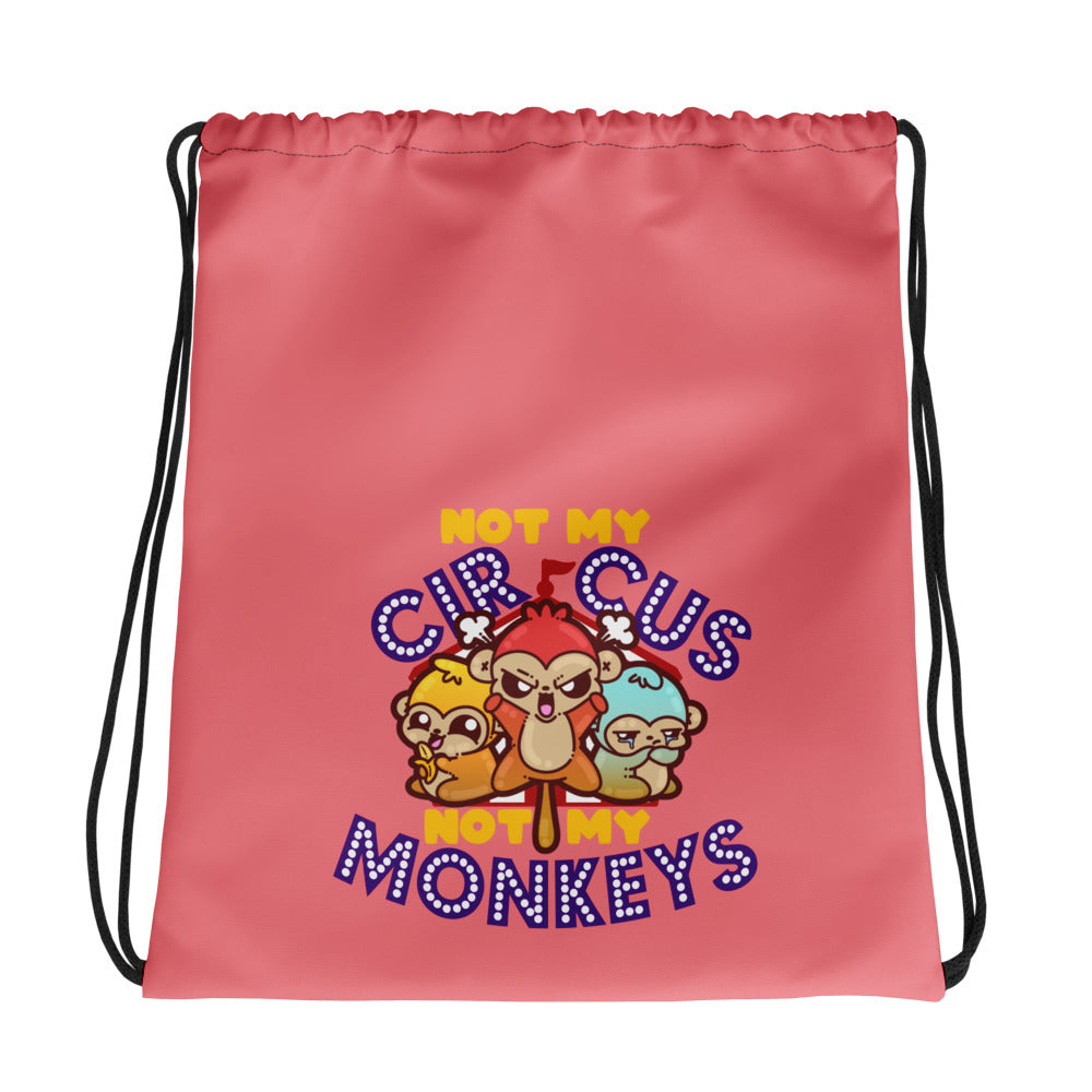 NOT MY CIRCUS NOT MY MONKEYS - Drawstring Bag - ChubbleGumLLC