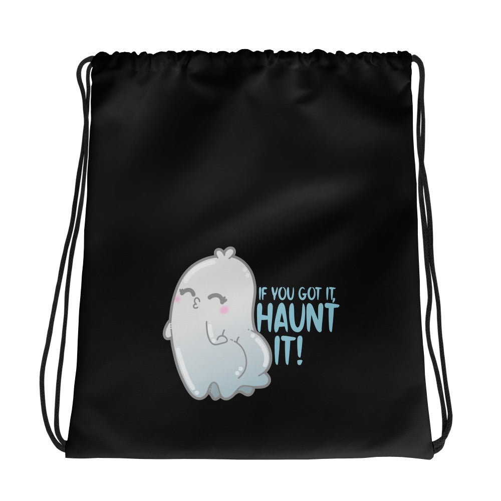 IF YOU GOT IT HAUNT IT - Drawstring Bag - ChubbleGumLLC