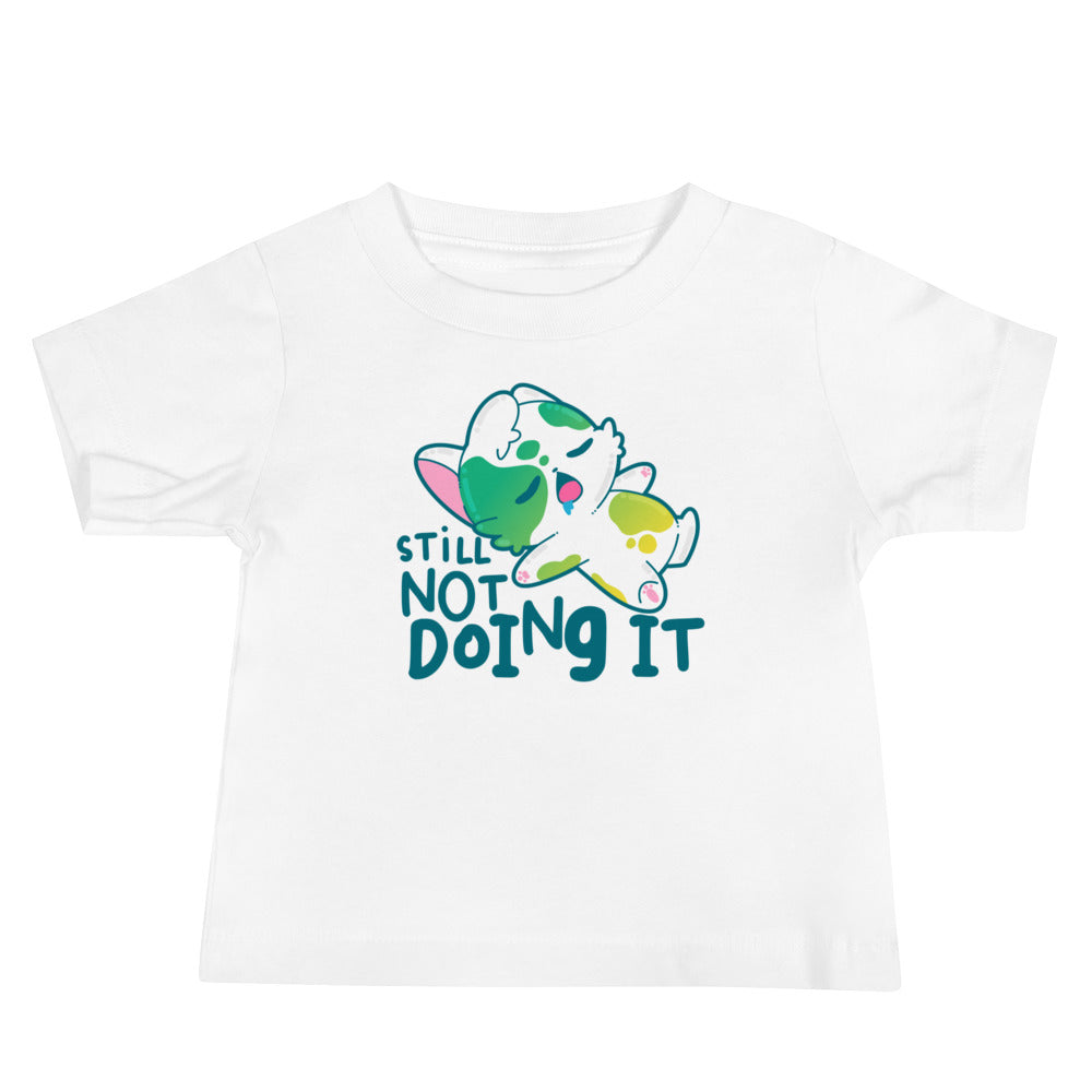 STILL NOT DOING IT - Baby Tee - ChubbleGumLLC