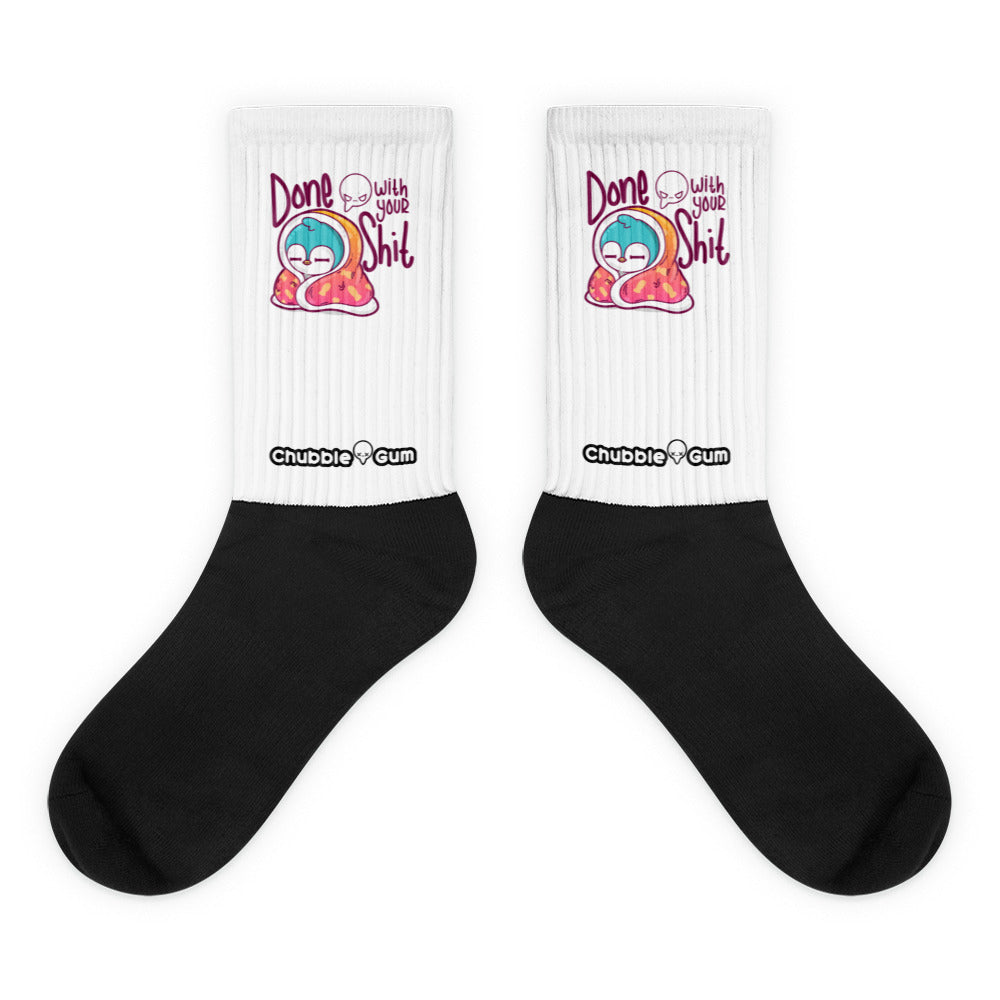 DONE WITH YOUR SHIT - Socks - ChubbleGumLLC