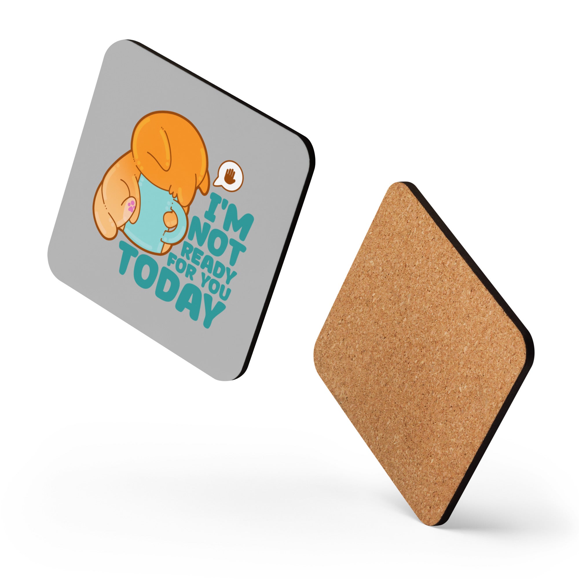 IM NOT READY FOR YOU TODAY - Coaster - ChubbleGumLLC
