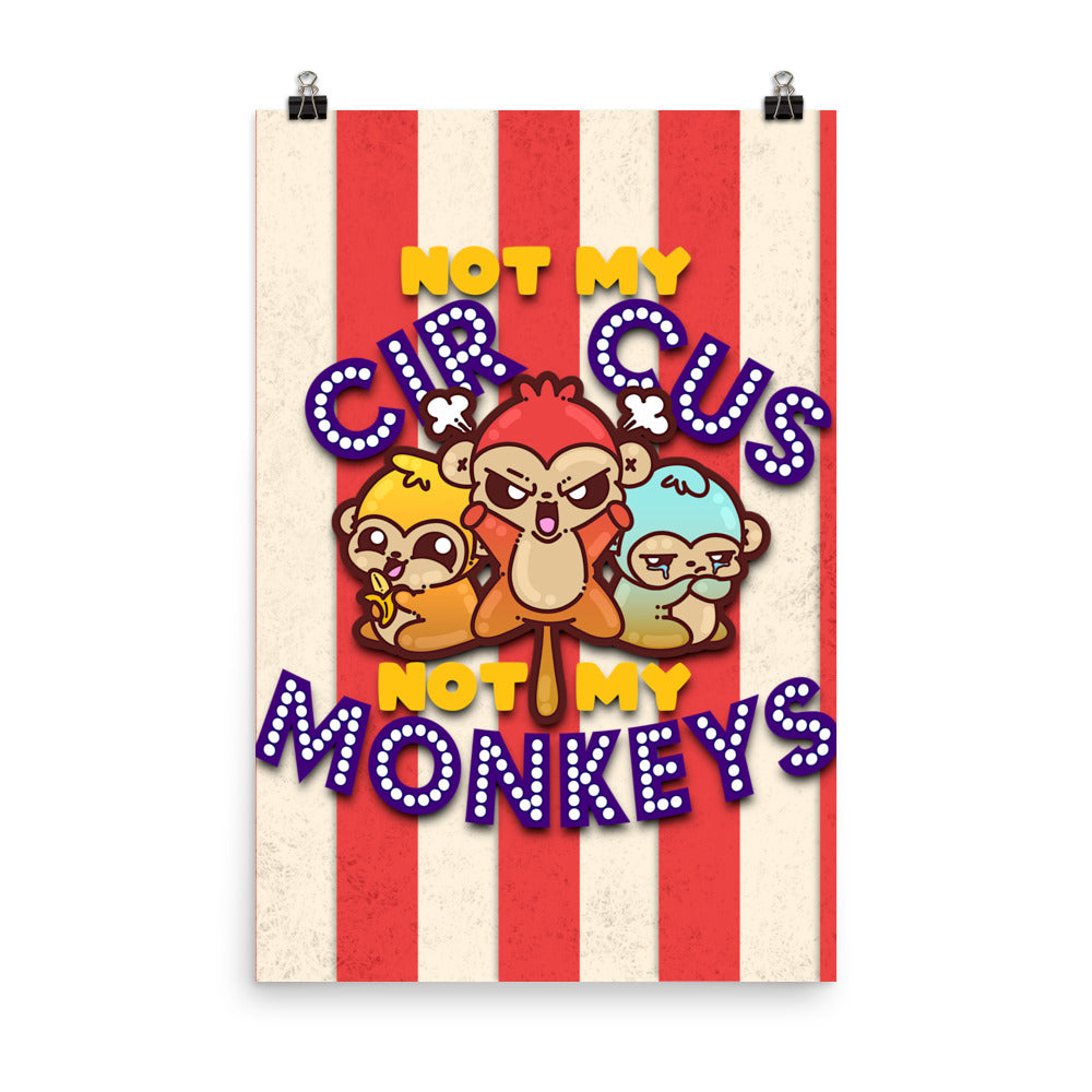 NOT MY CIRCUS NOT MY MONKEYS - Poster - ChubbleGumLLC
