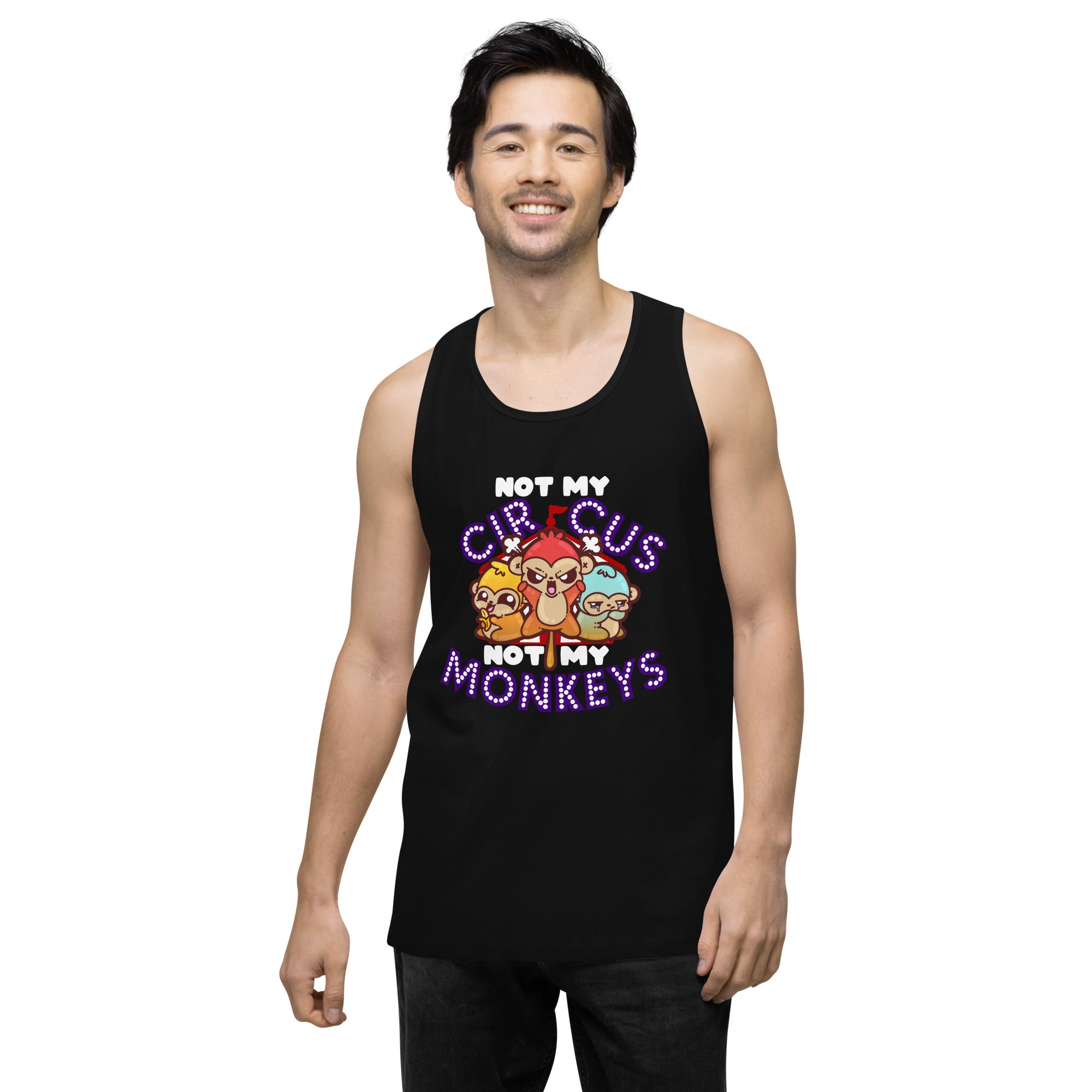 NOT MY CIRCUS NOT MY MONKEYS - Modded Premium Tank Top - ChubbleGumLLC