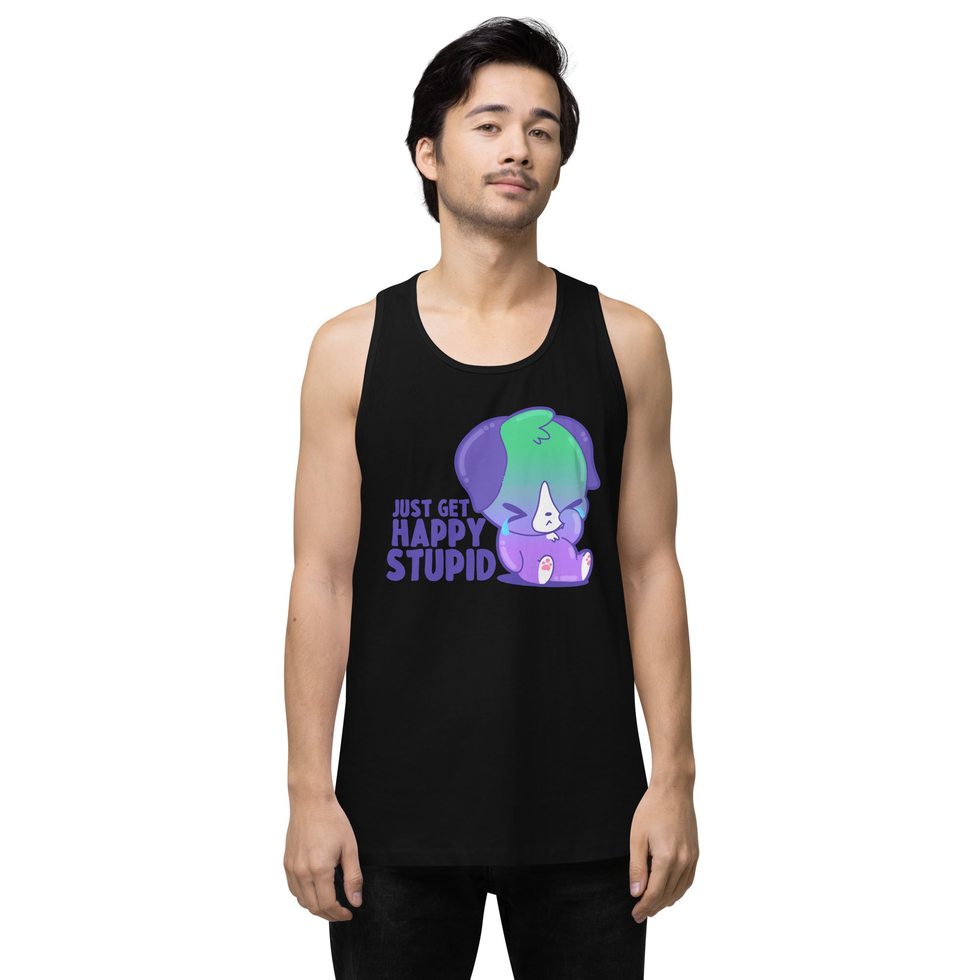 JUST GET HAPPY STUPID - Premium Tank Top - ChubbleGumLLC
