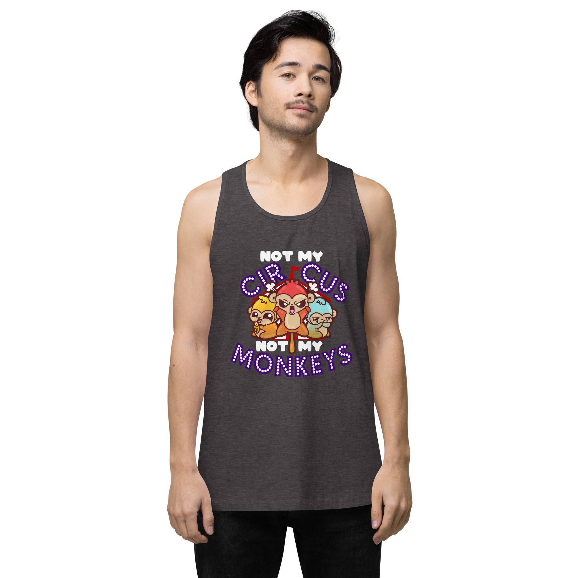 NOT MY CIRCUS NOT MY MONKEYS - Modded Premium Tank Top - ChubbleGumLLC