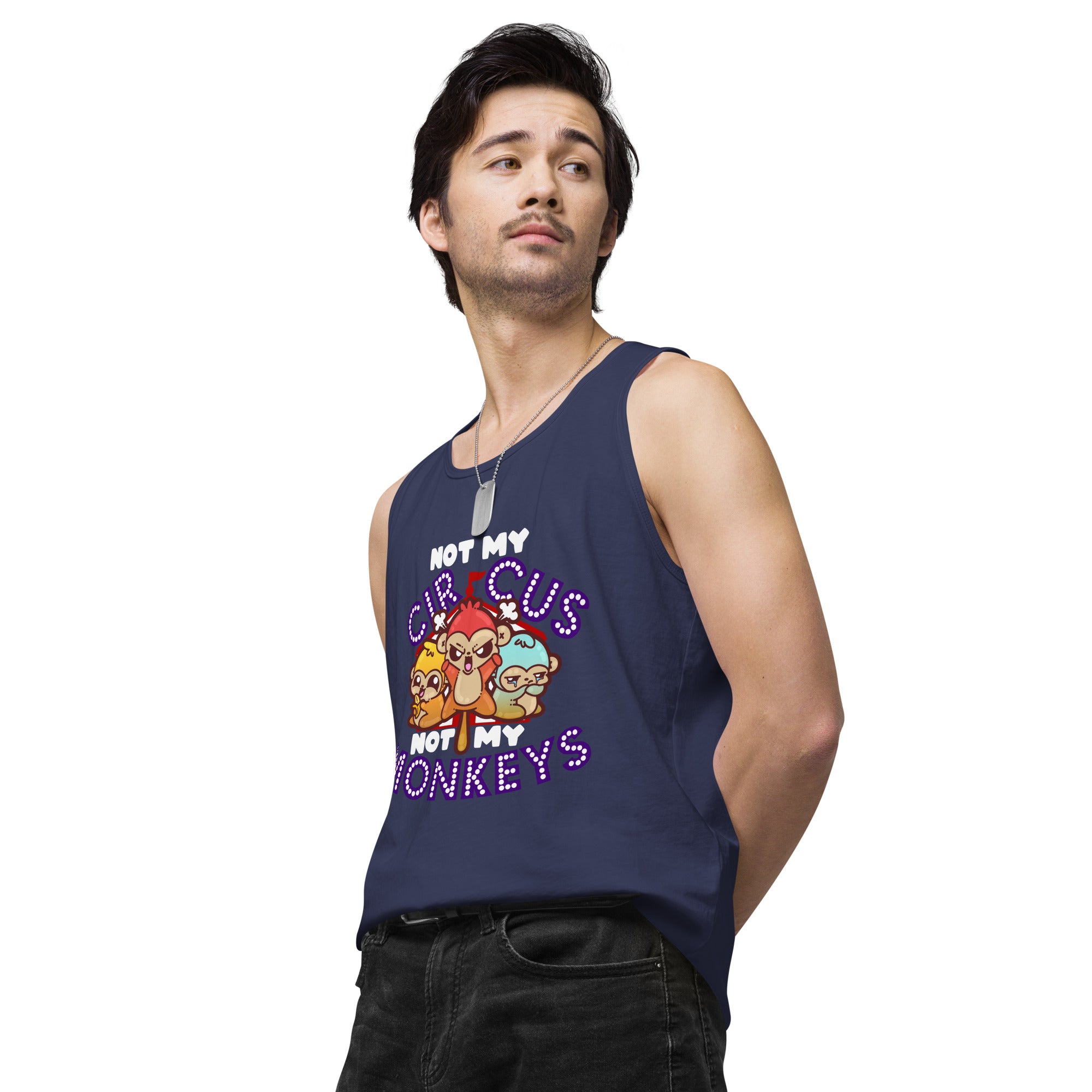 NOT MY CIRCUS NOT MY MONKEYS - Modded Premium Tank Top - ChubbleGumLLC