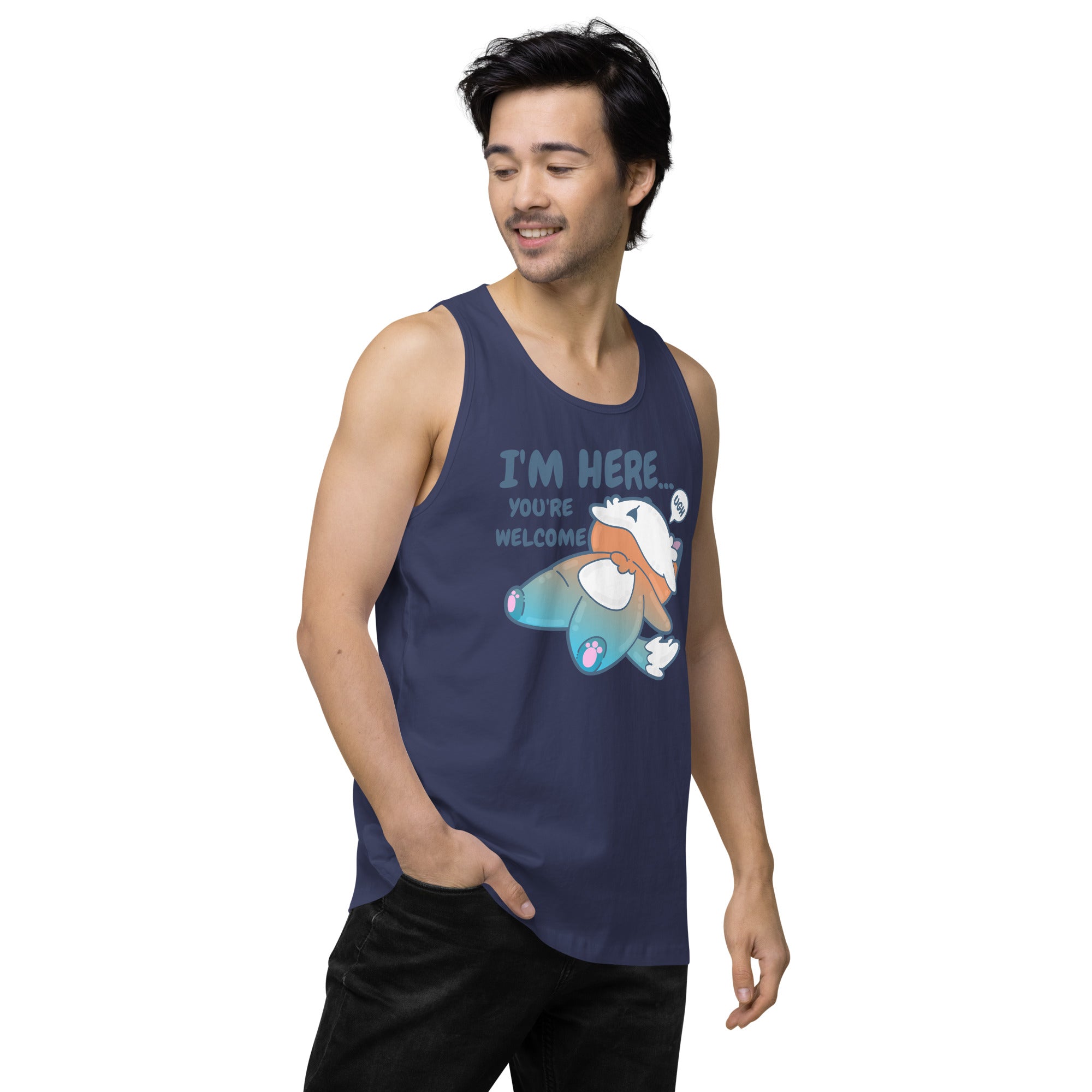 IM HERE YOURE WELCOME - Premium Tank Top - ChubbleGumLLC