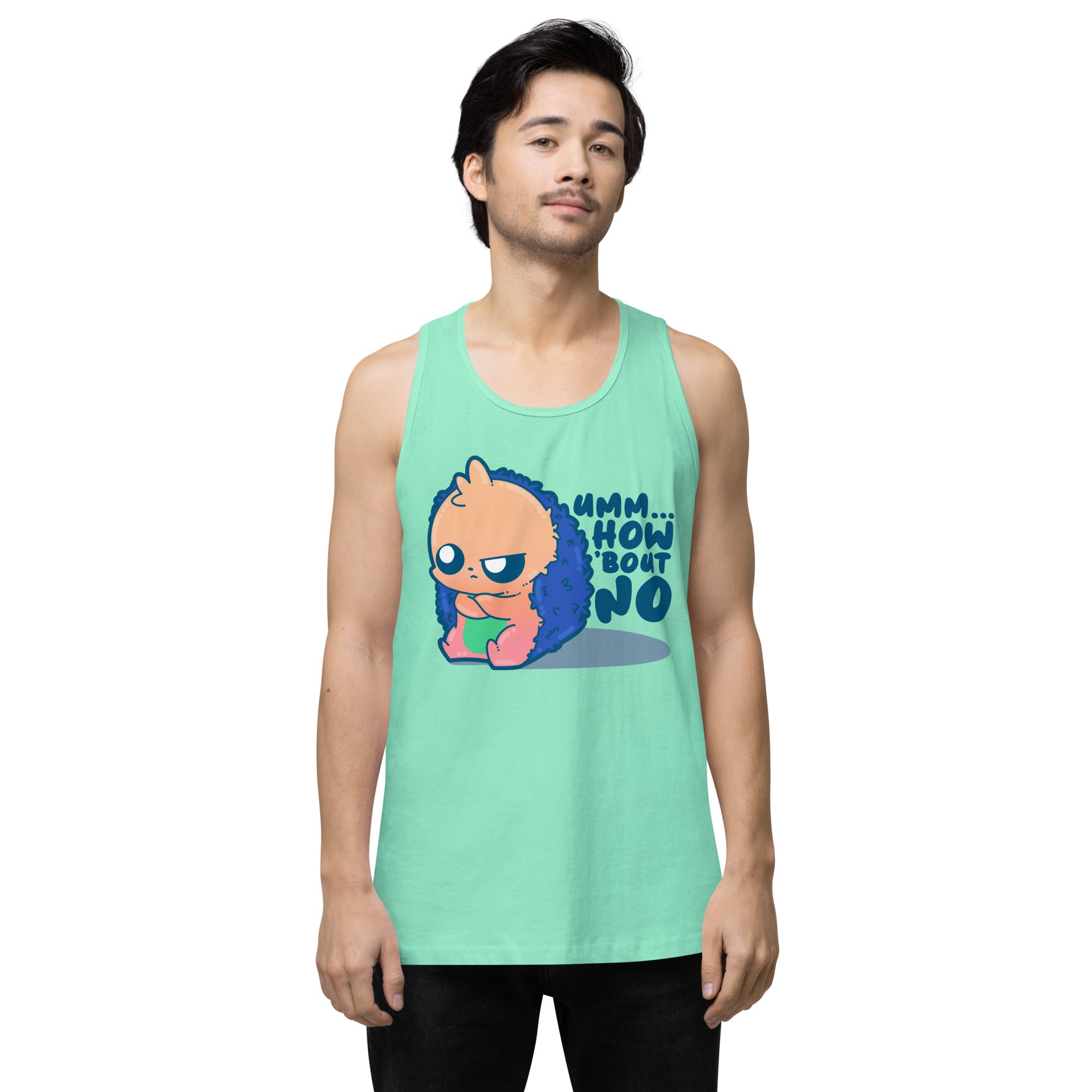 UMM HOW BOUT NO - Premium Tank Top - ChubbleGumLLC