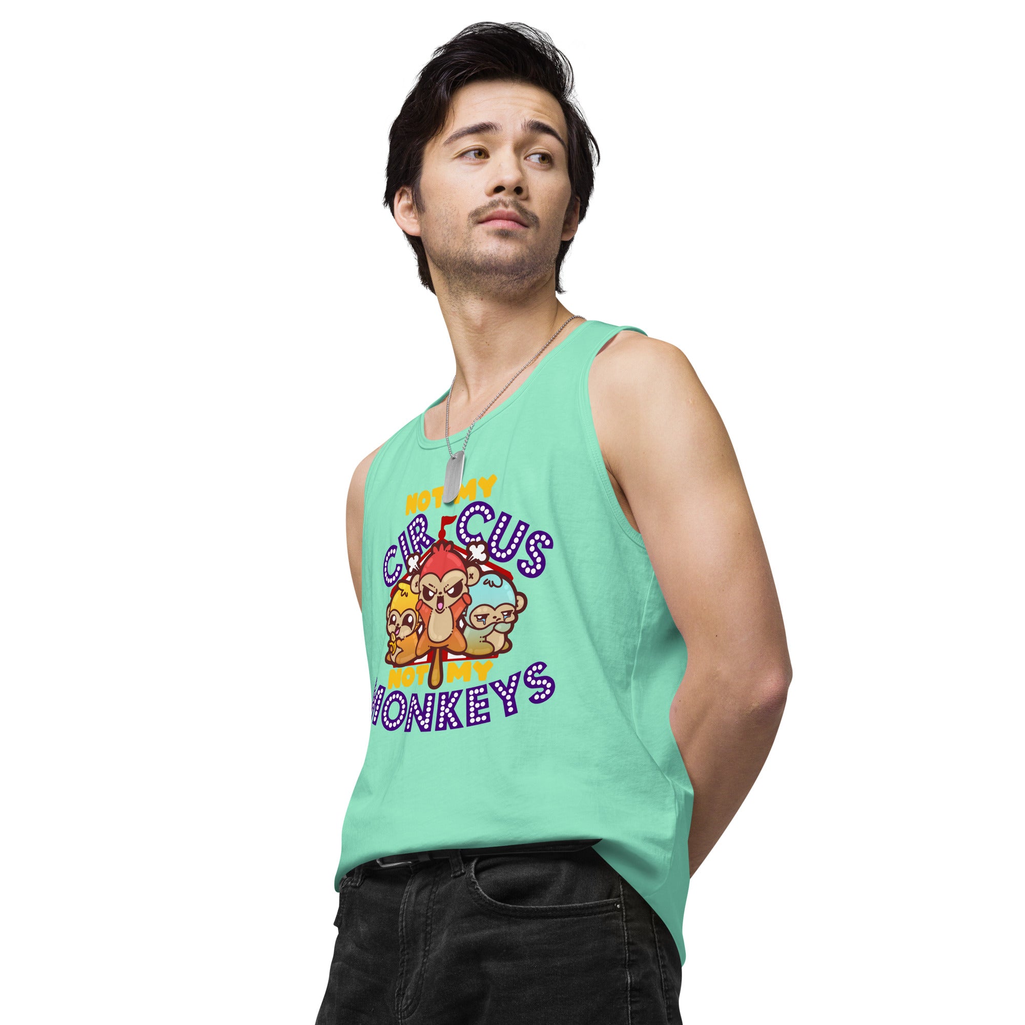 NOT MY CIRCUS NOT MY MONKEYS - Premium Tank Top - ChubbleGumLLC