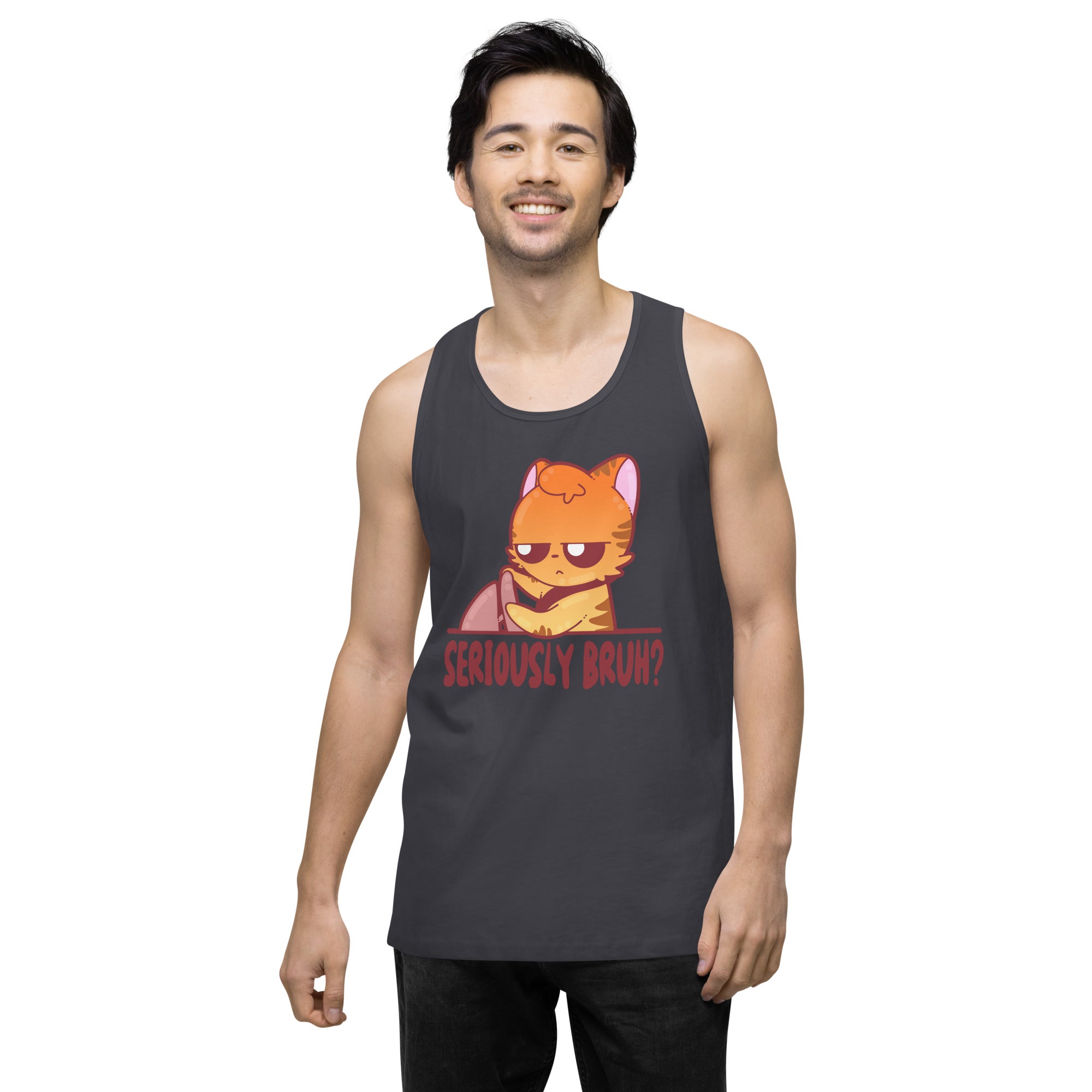 SERIOUSLY BRUH - Premium Tank Top - ChubbleGumLLC