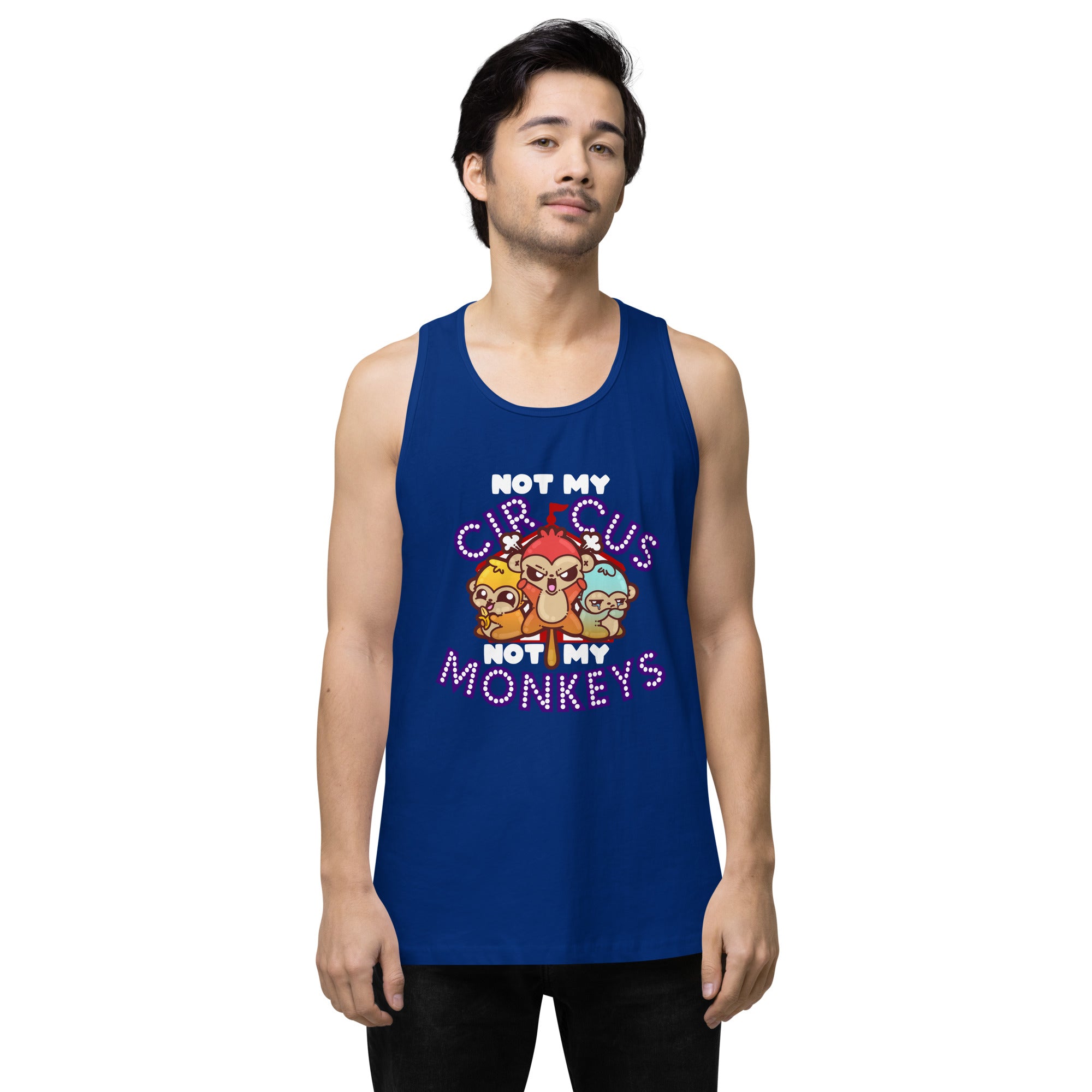 NOT MY CIRCUS NOT MY MONKEYS - Modded Premium Tank Top - ChubbleGumLLC