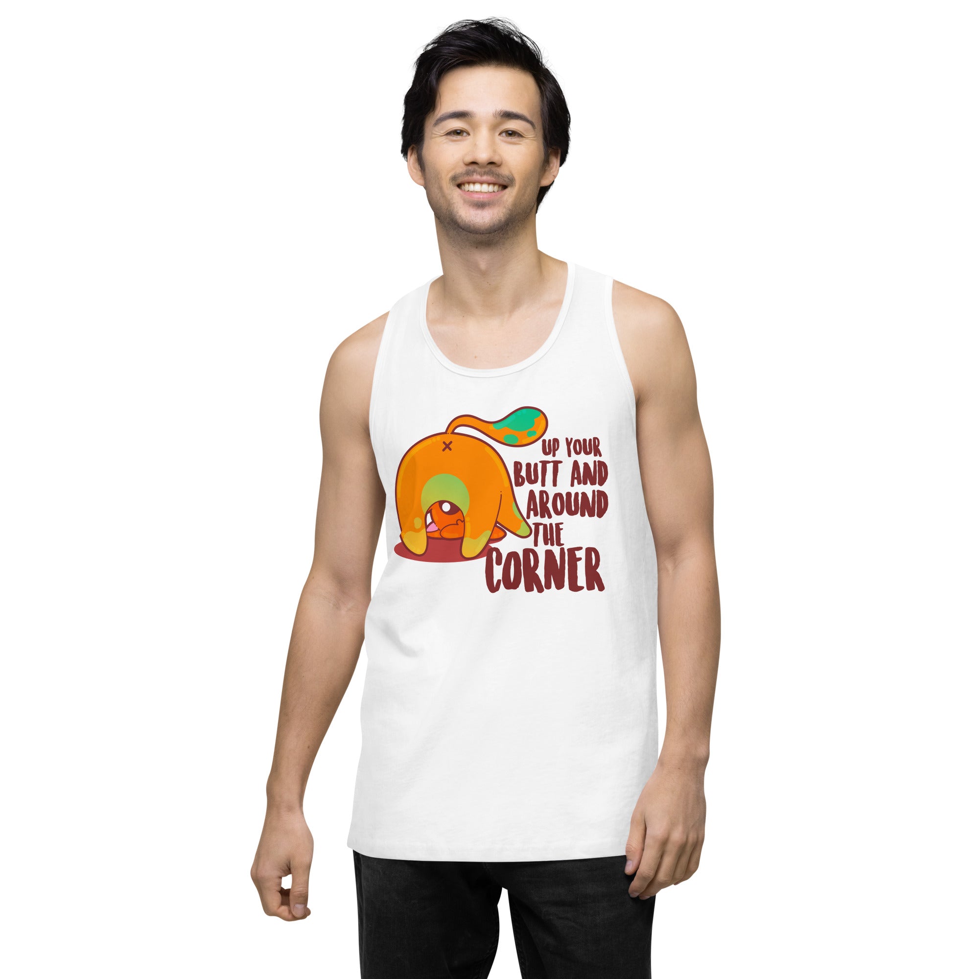 UP YOUR BUTT AND AROUND THE CORNER - Premium Tank Top - ChubbleGumLLC