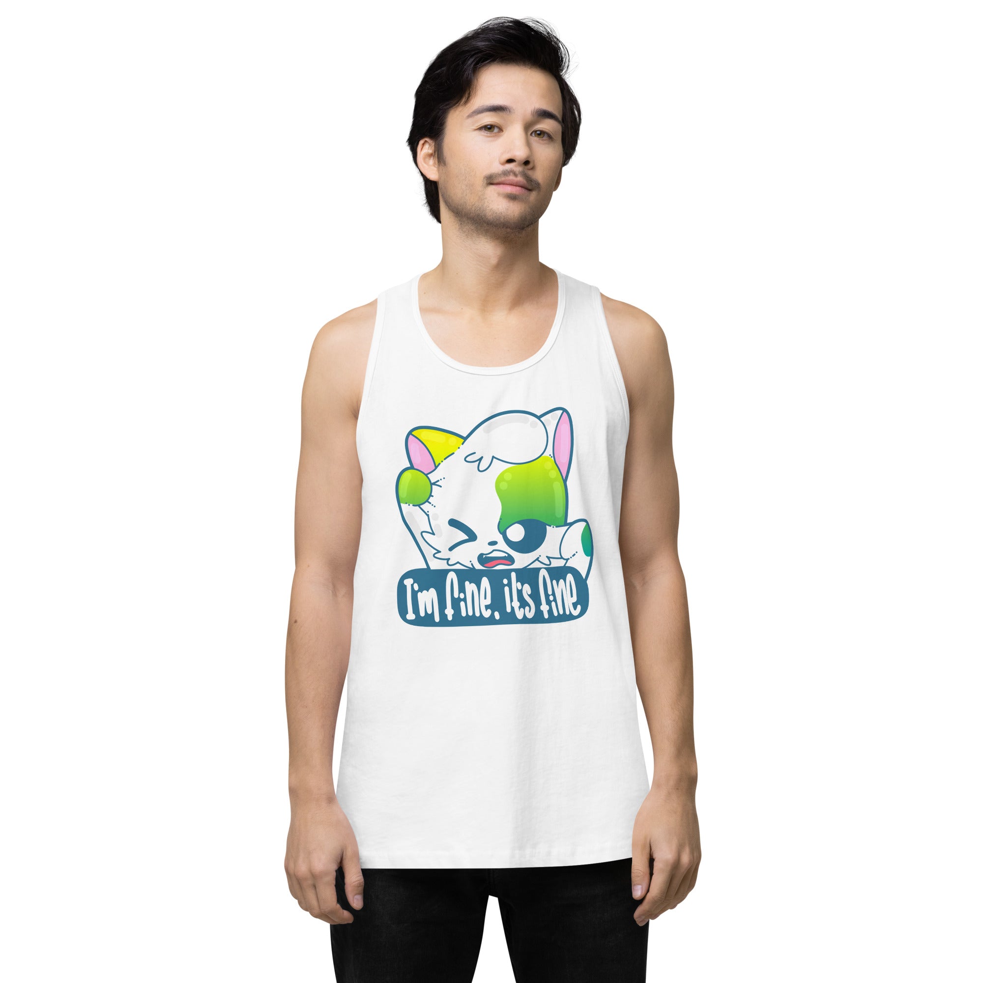 IM FINE ITS FINE - Premium Tank Top - ChubbleGumLLC