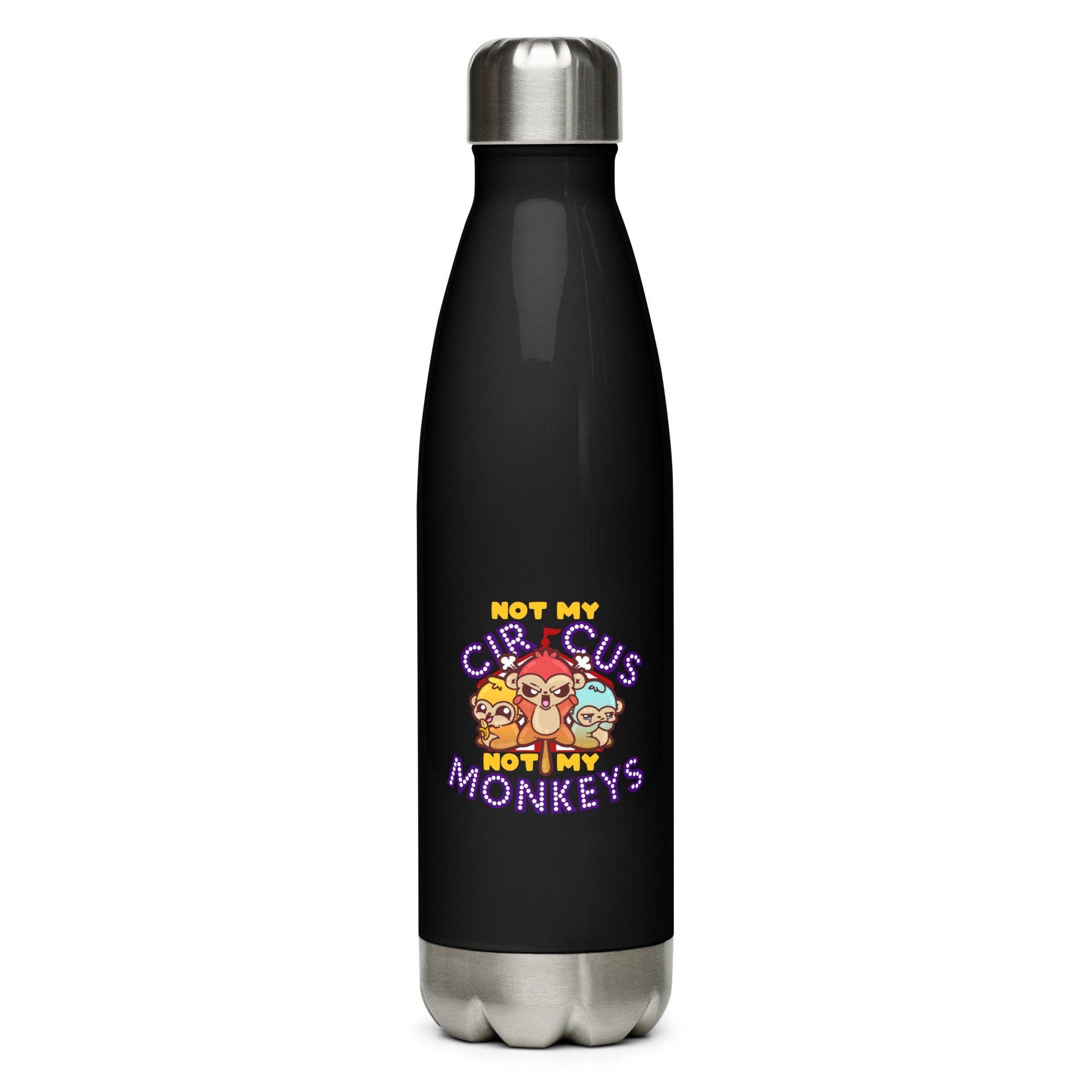 NOT MY CIRCUS NOT MY MONKEYS - - Stainless Steel Water Bottle - ChubbleGumLLC