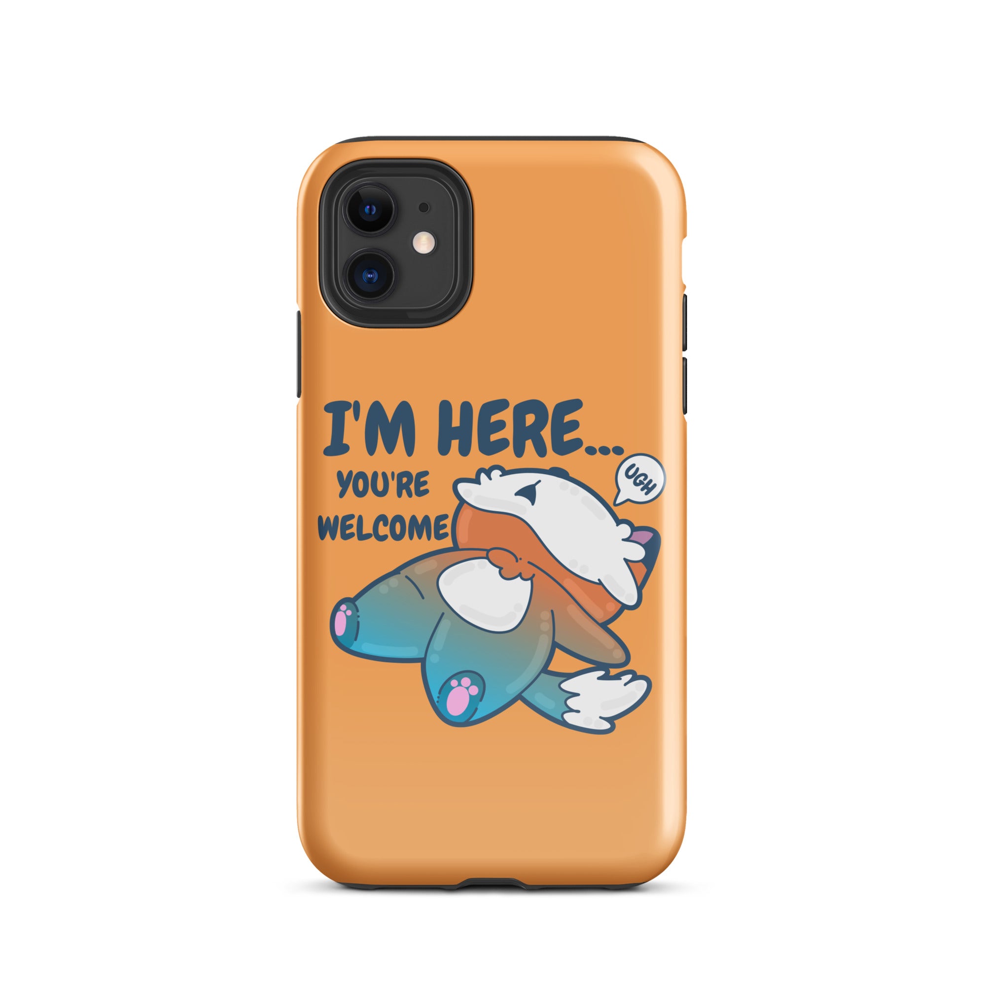 I'M HERE.. YOU'RE WELCOME - Tough Tough Case for iPhone® - ChubbleGumLLC