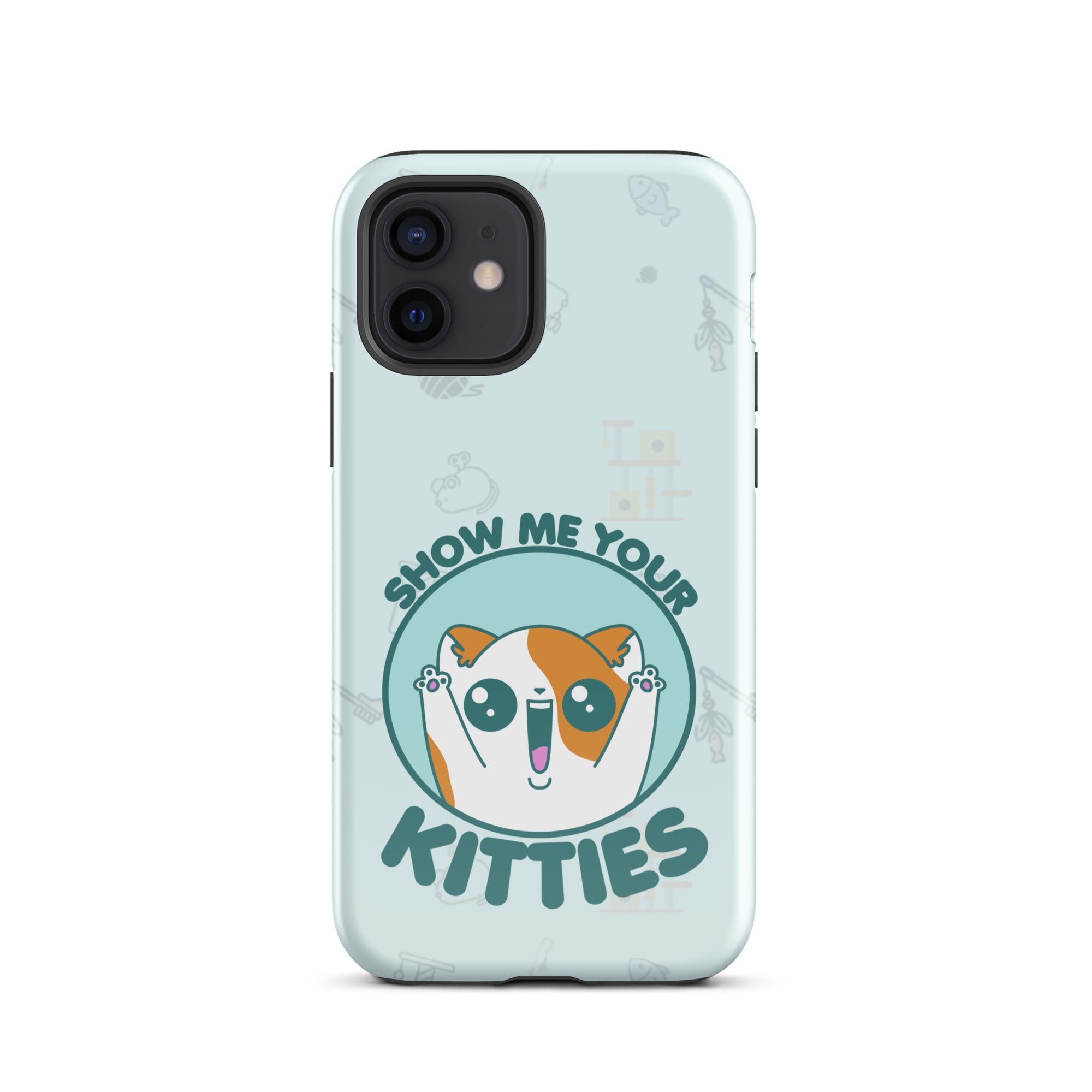 SHOW ME YOUR KITTIES W/BACKGROUND - Tough Case for iPhone®