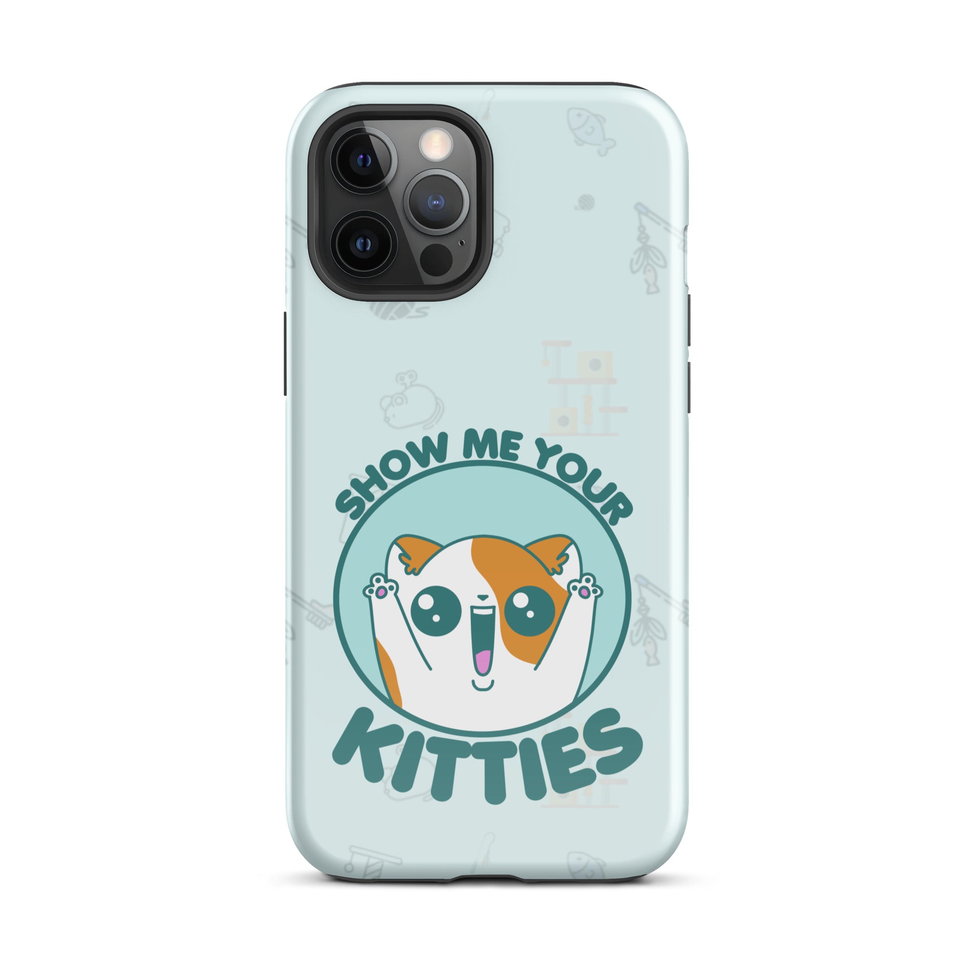 SHOW ME YOUR KITTIES W/BACKGROUND - Tough Case for iPhone®