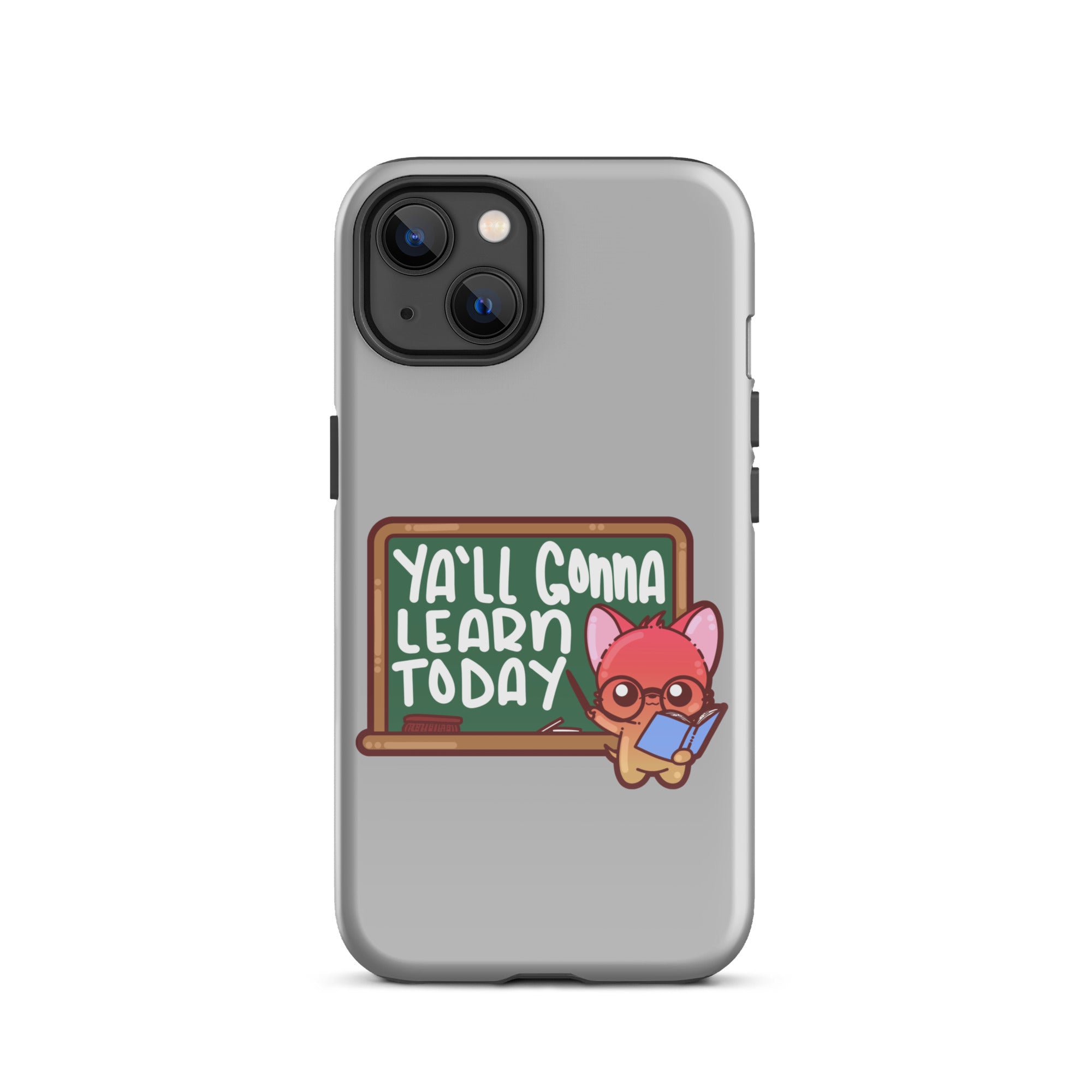 YA'LL GONNA LEARN TODAY - Tough Case for iPhone® - ChubbleGumLLC