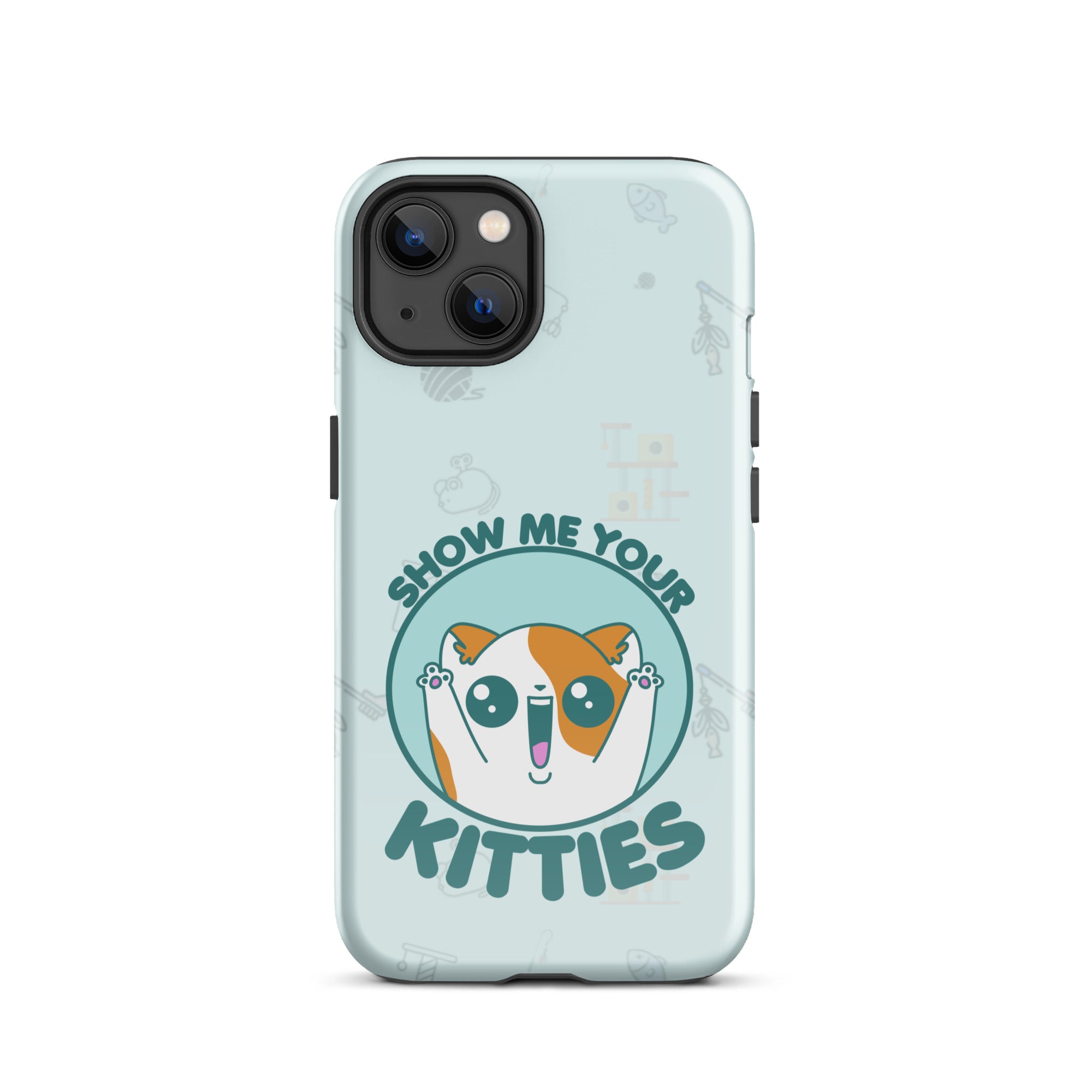 SHOW ME YOUR KITTIES W/BACKGROUND - Tough Case for iPhone®