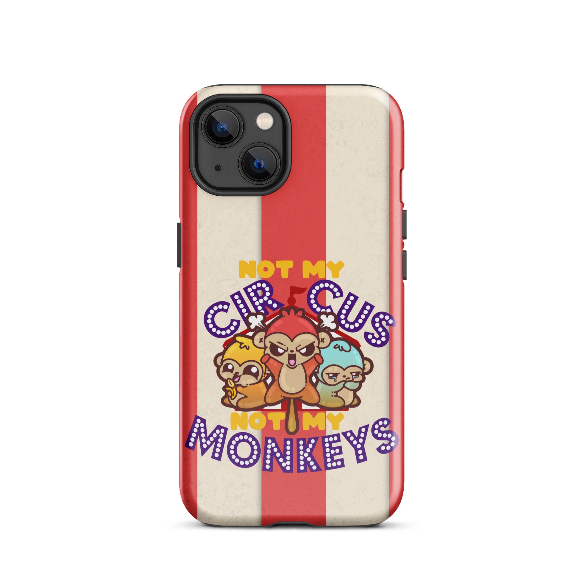 NOT MY CIRCUS NOT MY MONKEYS W/BACKGROUND - Tough Case for iPhone®