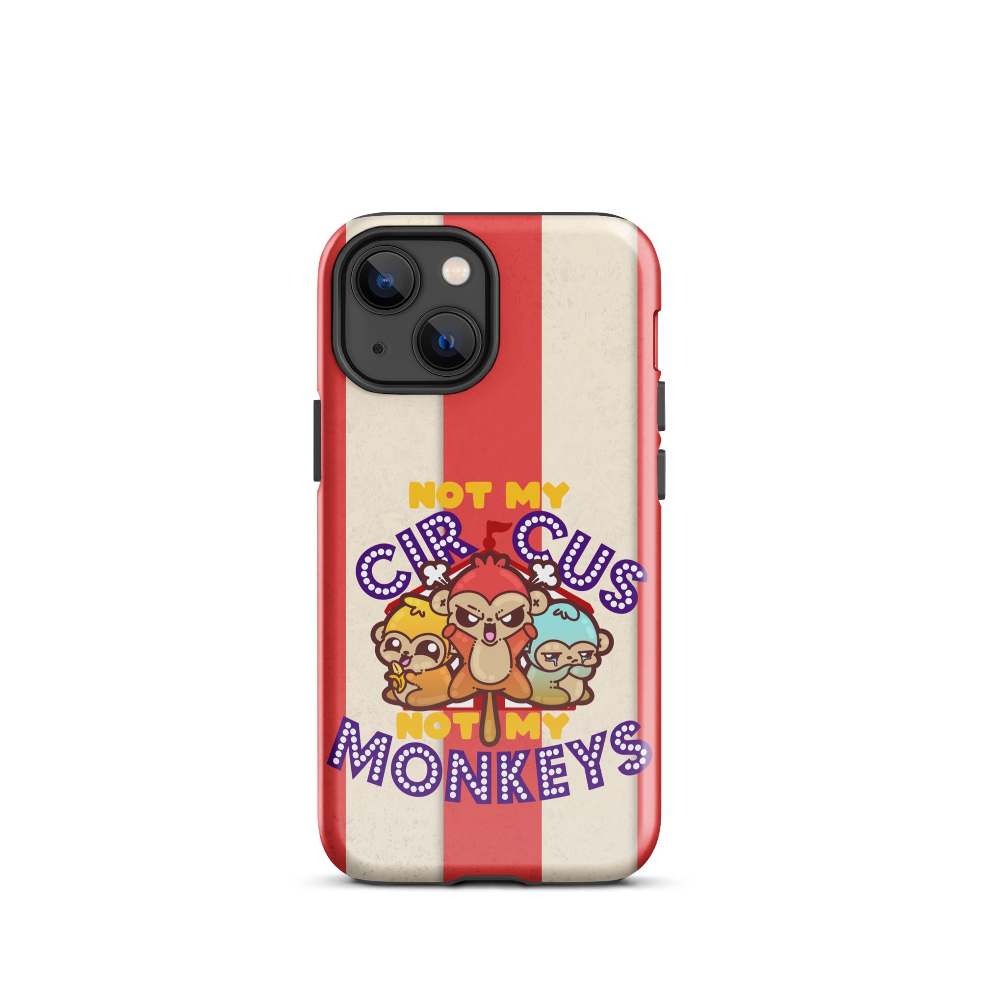 NOT MY CIRCUS NOT MY MONKEYS W/BACKGROUND - Tough Case for iPhone®