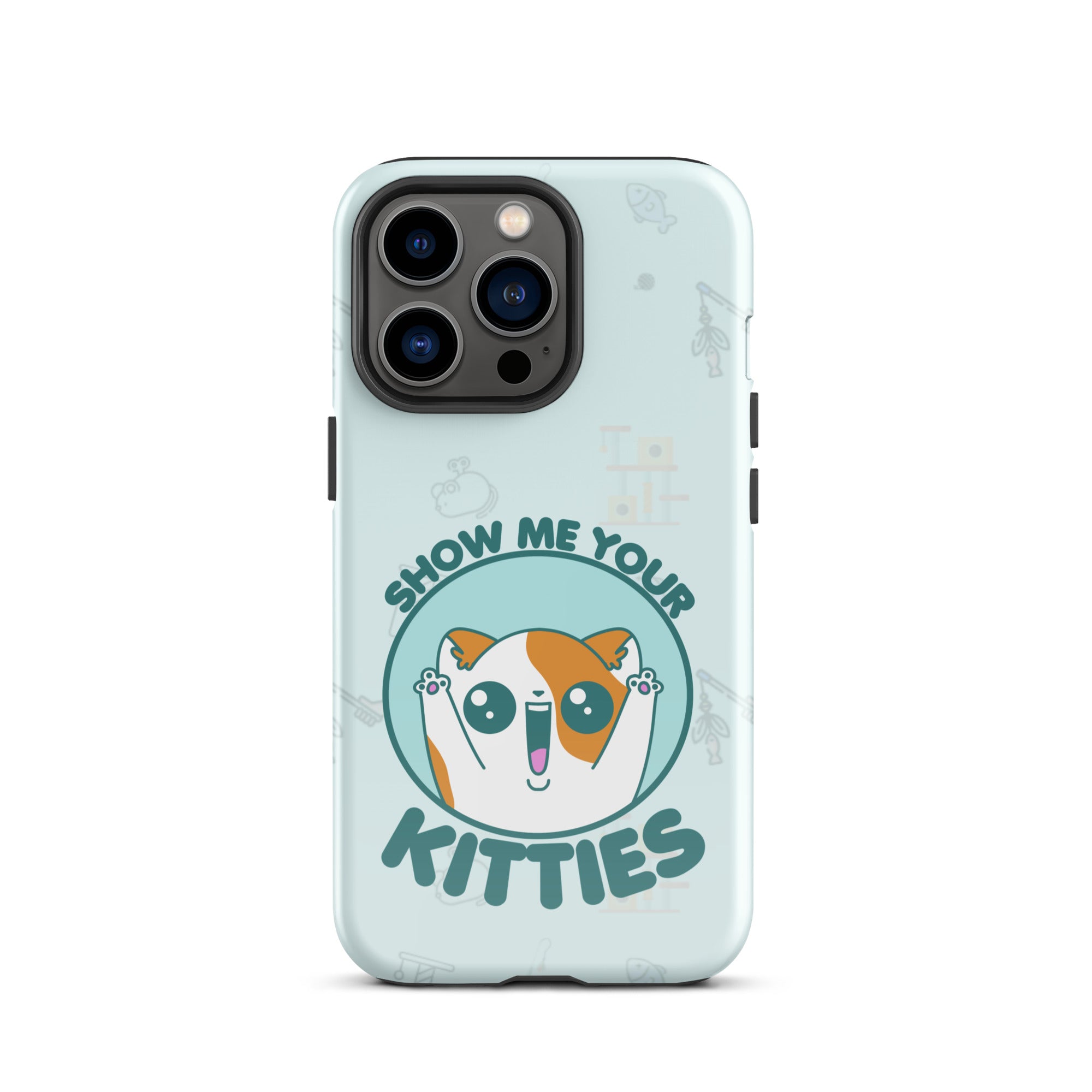 SHOW ME YOUR KITTIES W/BACKGROUND - Tough Case for iPhone®