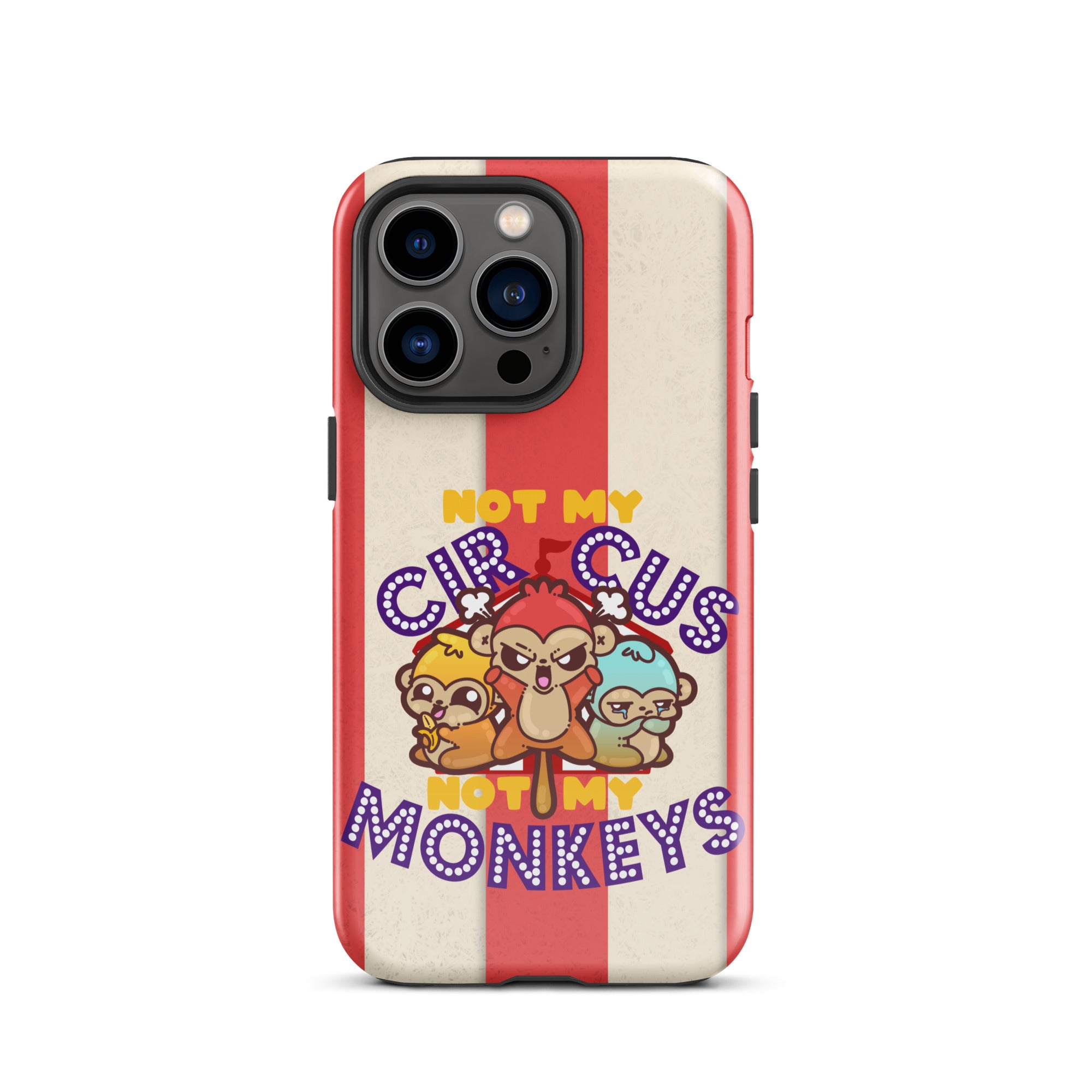 NOT MY CIRCUS NOT MY MONKEYS W/BACKGROUND - Tough Case for iPhone®