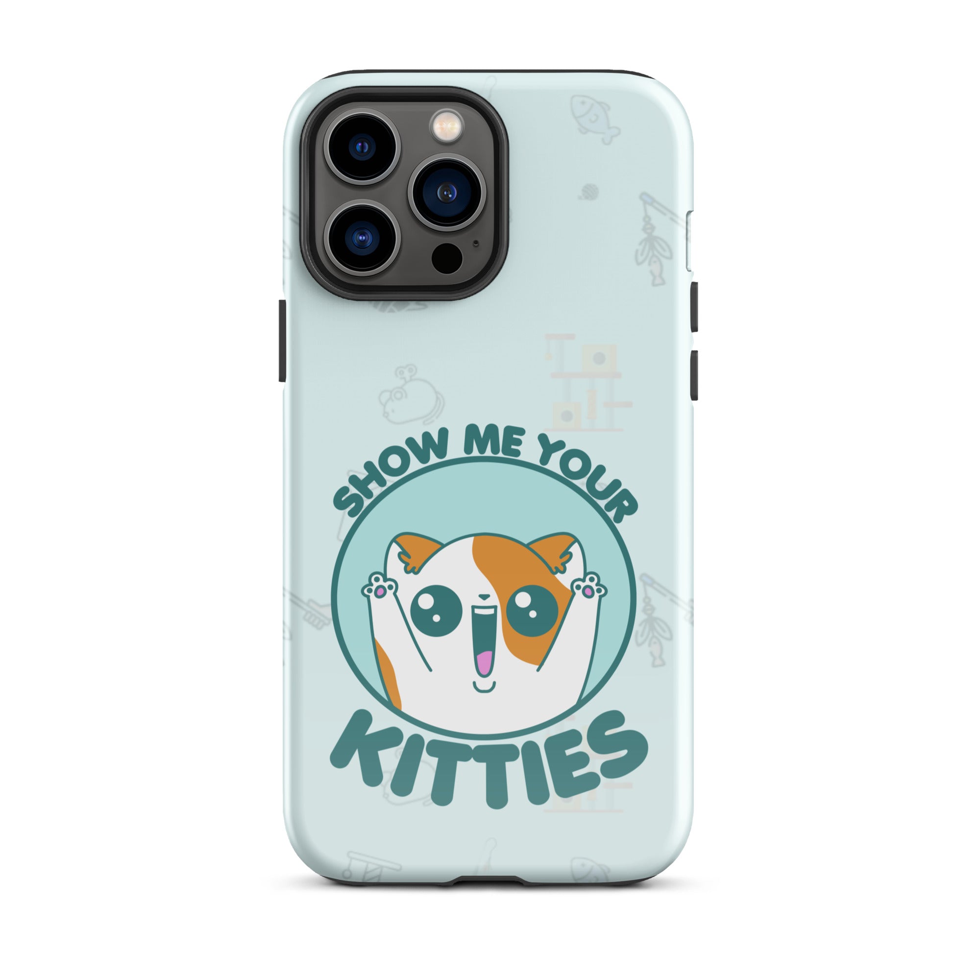 SHOW ME YOUR KITTIES W/BACKGROUND - Tough Case for iPhone®