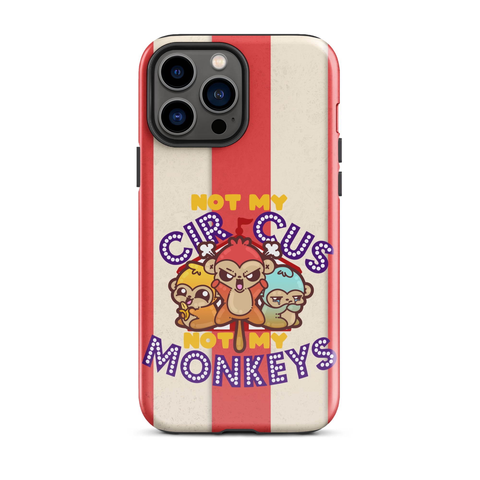NOT MY CIRCUS NOT MY MONKEYS W/BACKGROUND - Tough Case for iPhone®