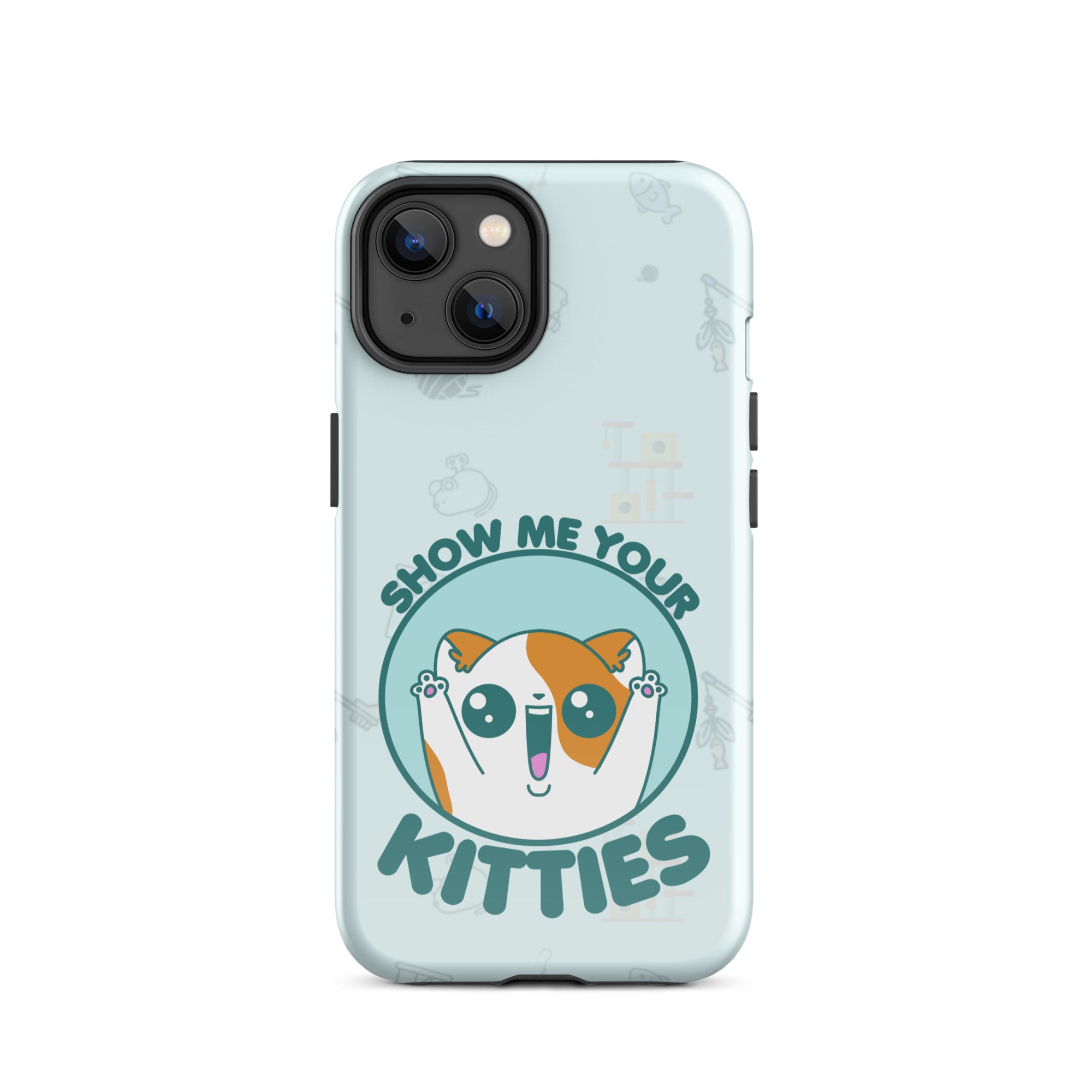 SHOW ME YOUR KITTIES W/BACKGROUND - Tough Case for iPhone®