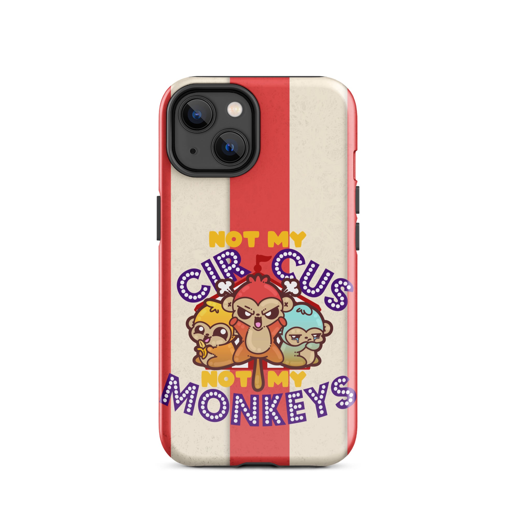 NOT MY CIRCUS NOT MY MONKEYS W/BACKGROUND - Tough Case for iPhone®