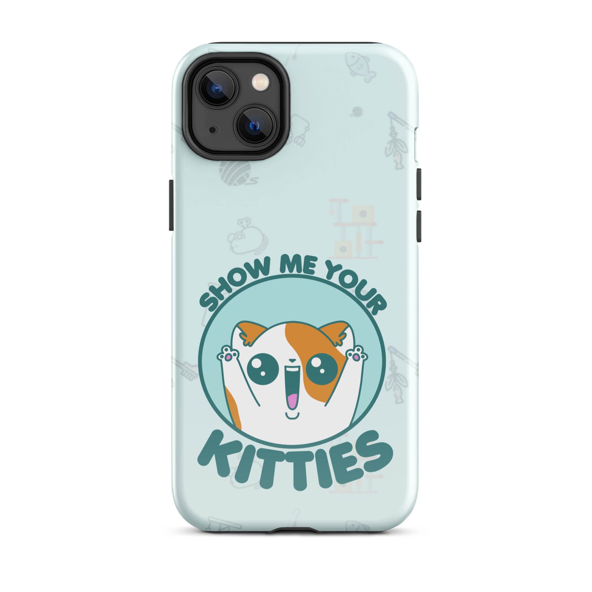 SHOW ME YOUR KITTIES W/BACKGROUND - Tough Case for iPhone®