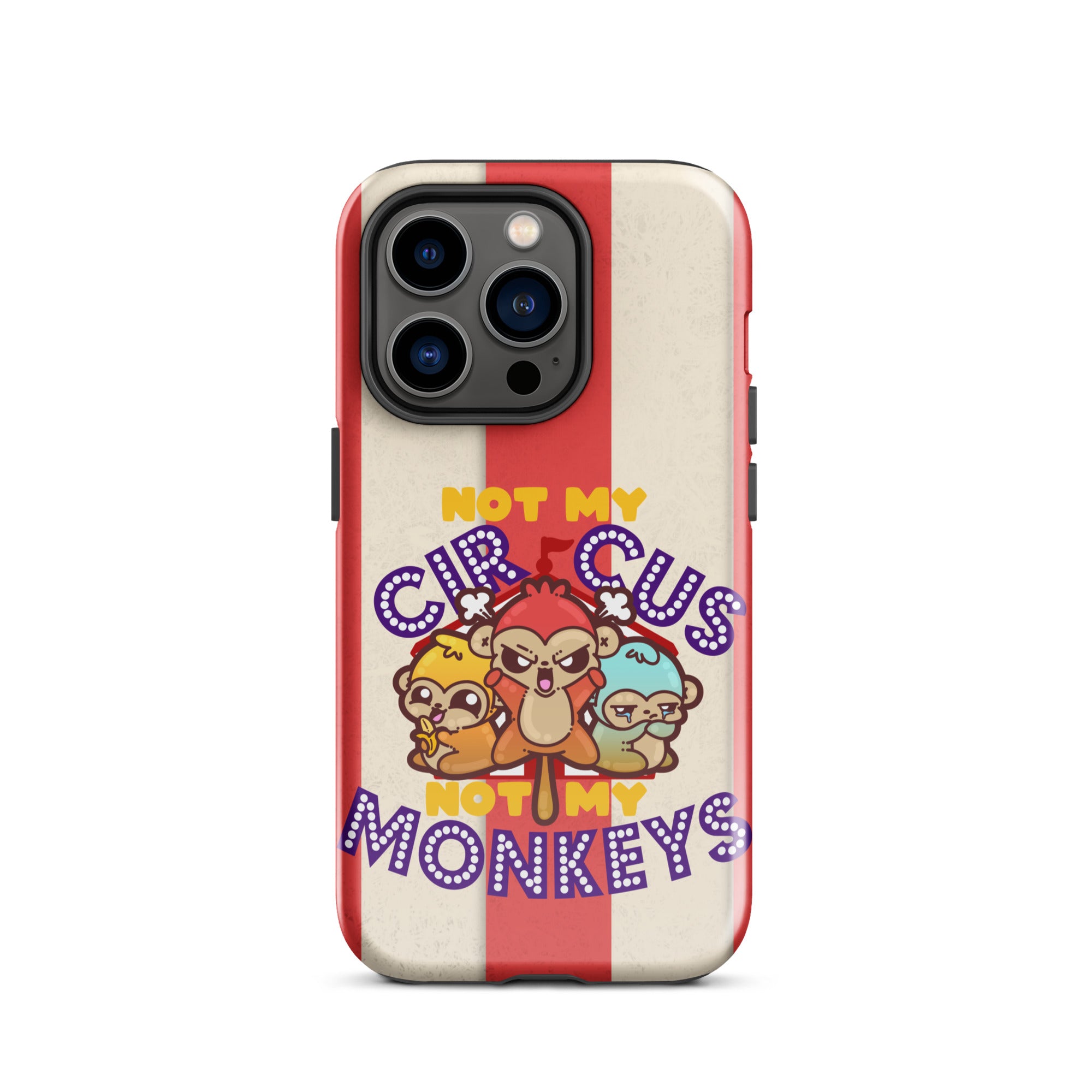 NOT MY CIRCUS NOT MY MONKEYS W/BACKGROUND - Tough Case for iPhone®