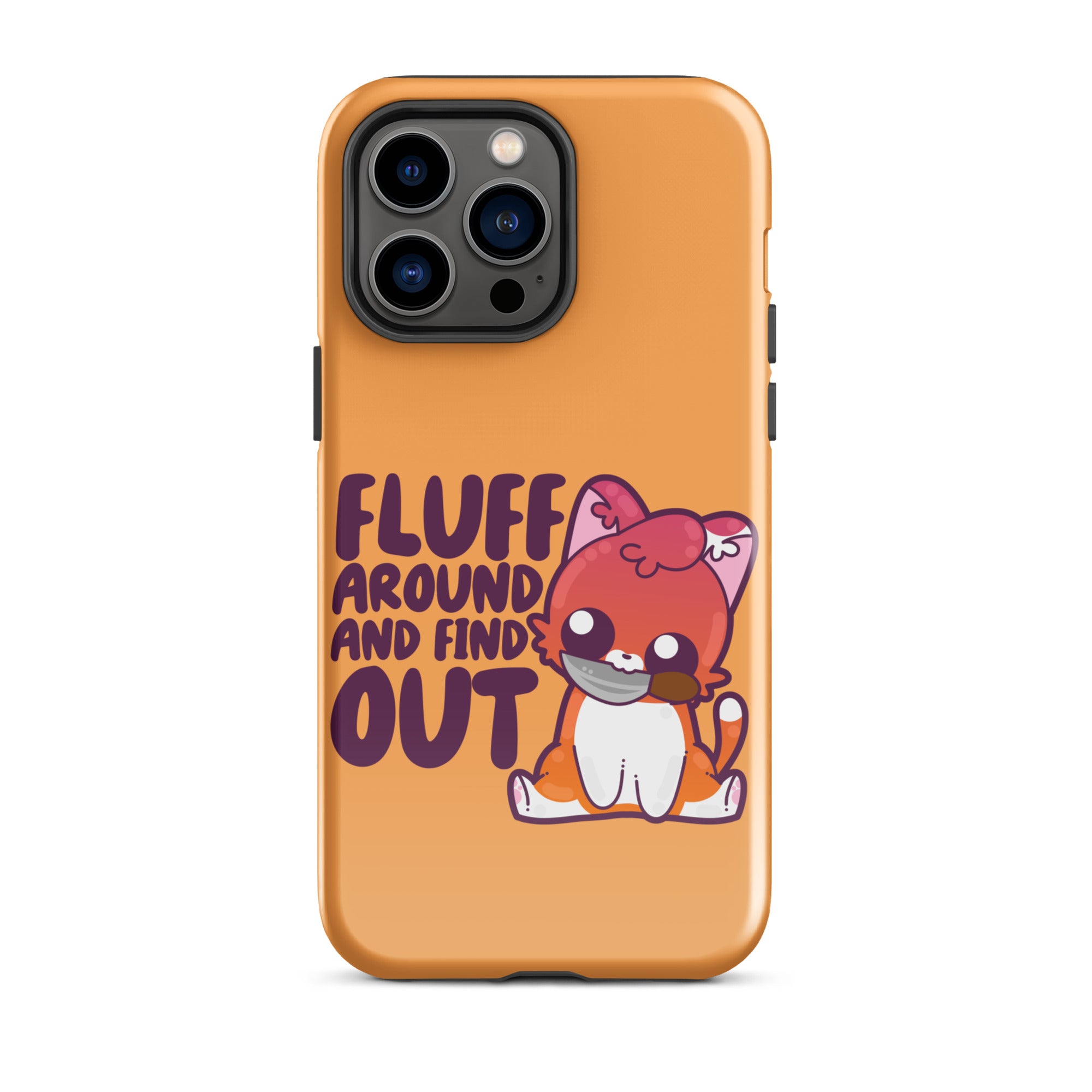 FLUFF AROUND AND FIND OUT - Tough Case for iPhone® - ChubbleGumLLC