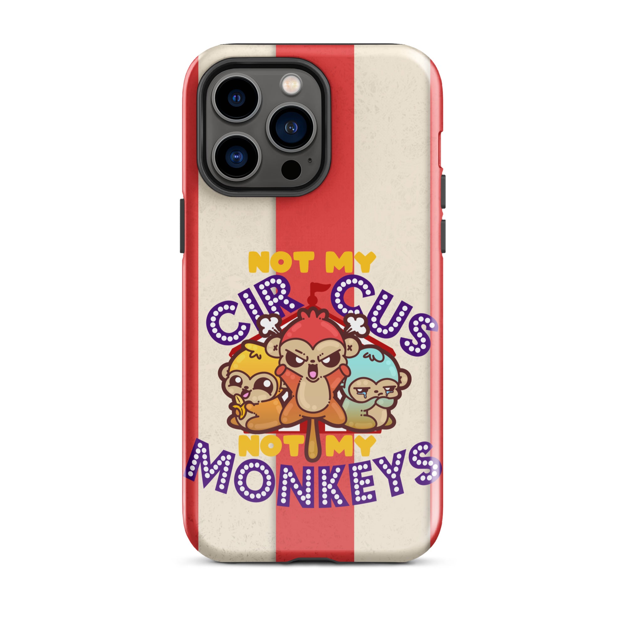 NOT MY CIRCUS NOT MY MONKEYS W/BACKGROUND - Tough Case for iPhone®