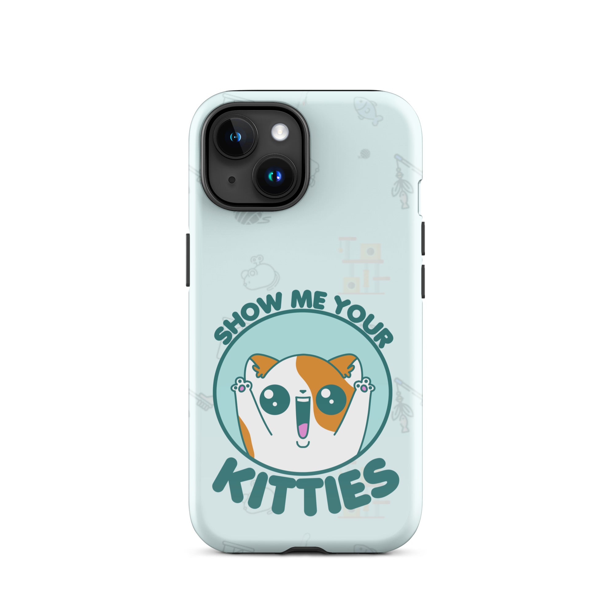 SHOW ME YOUR KITTIES W/BACKGROUND - Tough Case for iPhone®