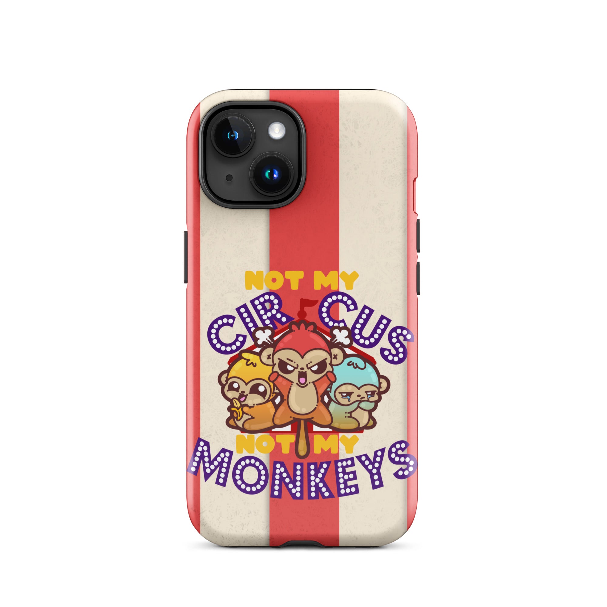 NOT MY CIRCUS NOT MY MONKEYS W/BACKGROUND - Tough Case for iPhone®