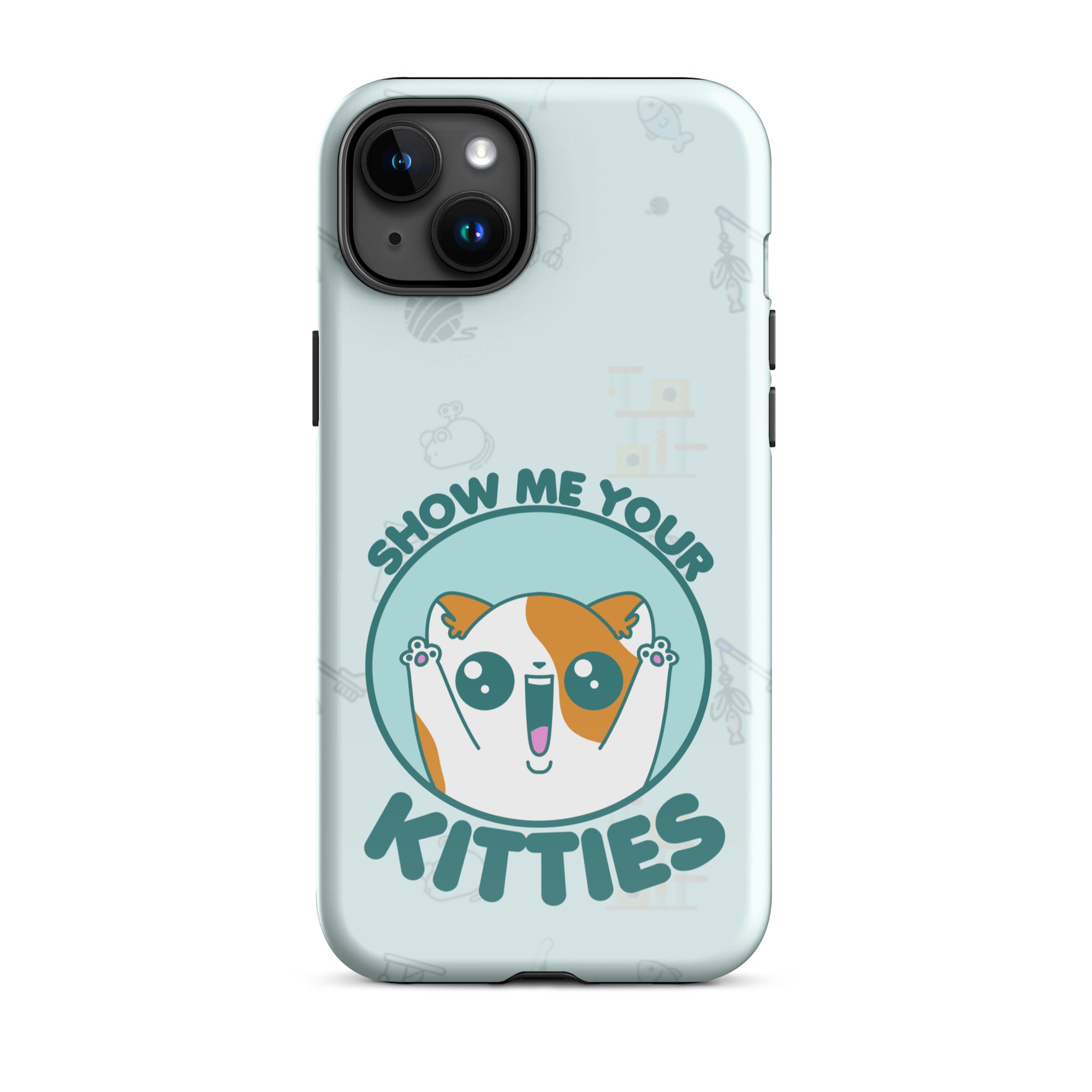 SHOW ME YOUR KITTIES W/BACKGROUND - Tough Case for iPhone®