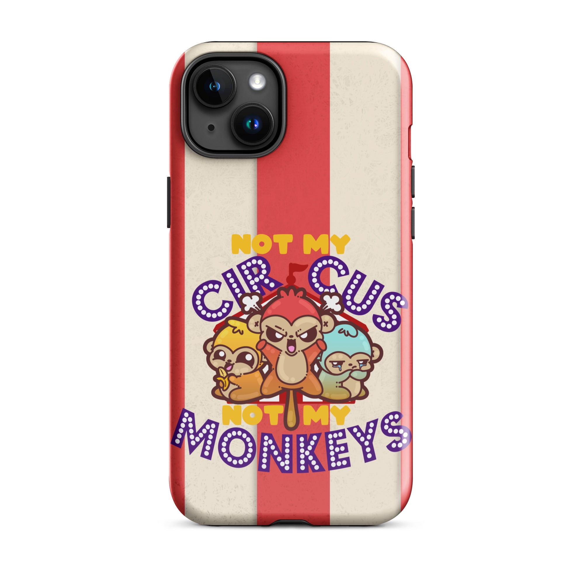 NOT MY CIRCUS NOT MY MONKEYS W/BACKGROUND - Tough Case for iPhone®