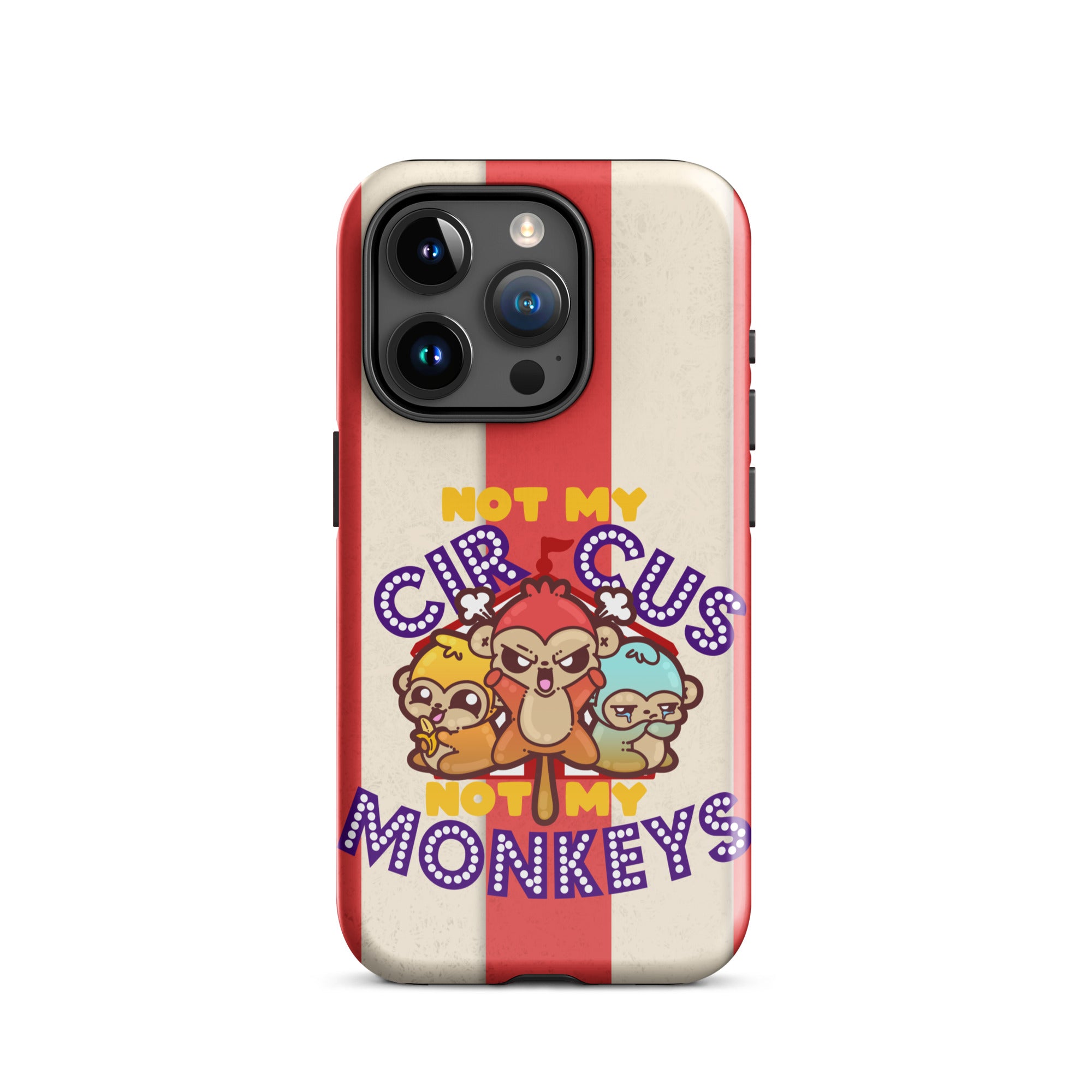 NOT MY CIRCUS NOT MY MONKEYS W/BACKGROUND - Tough Case for iPhone®