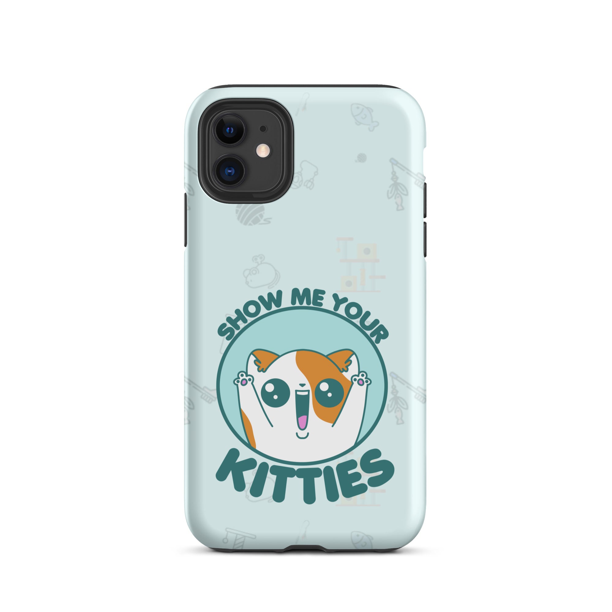 SHOW ME YOUR KITTIES W/BACKGROUND - Tough Case for iPhone®